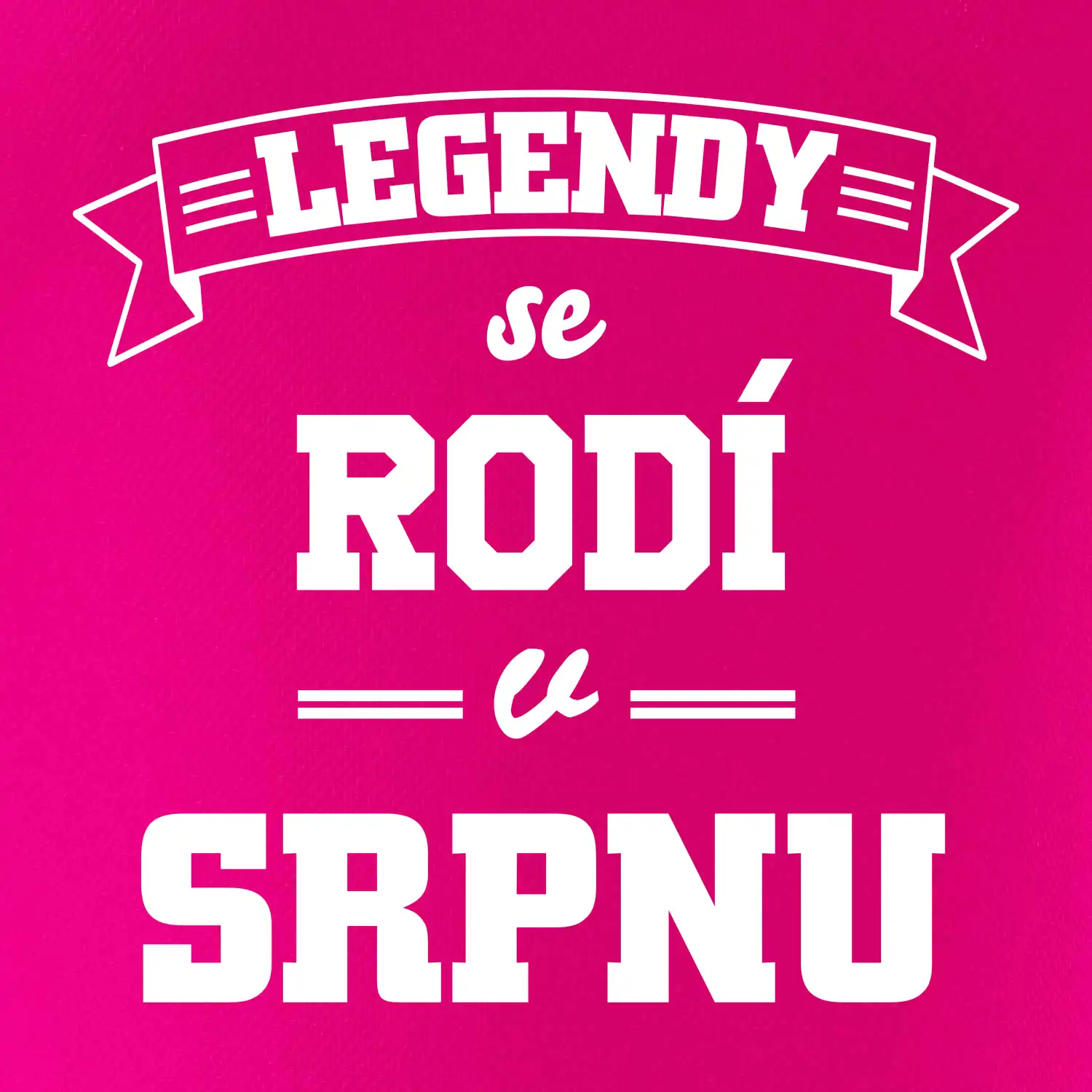Legendy se rodí v srpnu