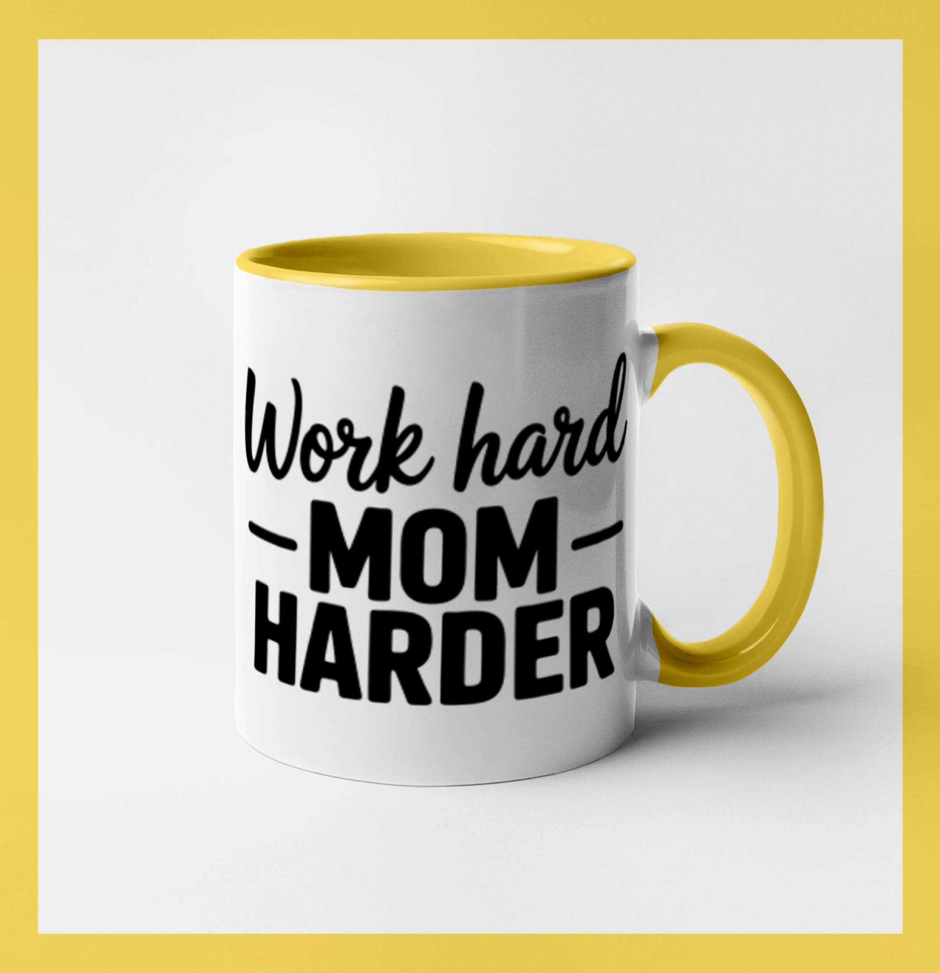 Work hard mom harder