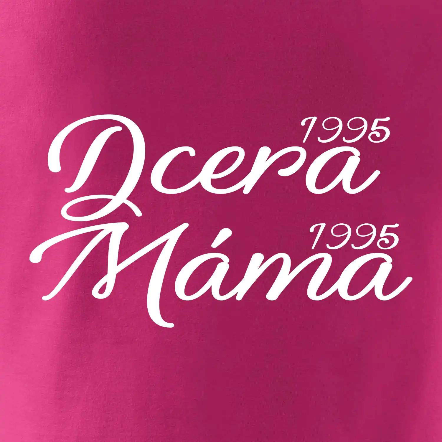 Dcera, Máma  vaše ročníky