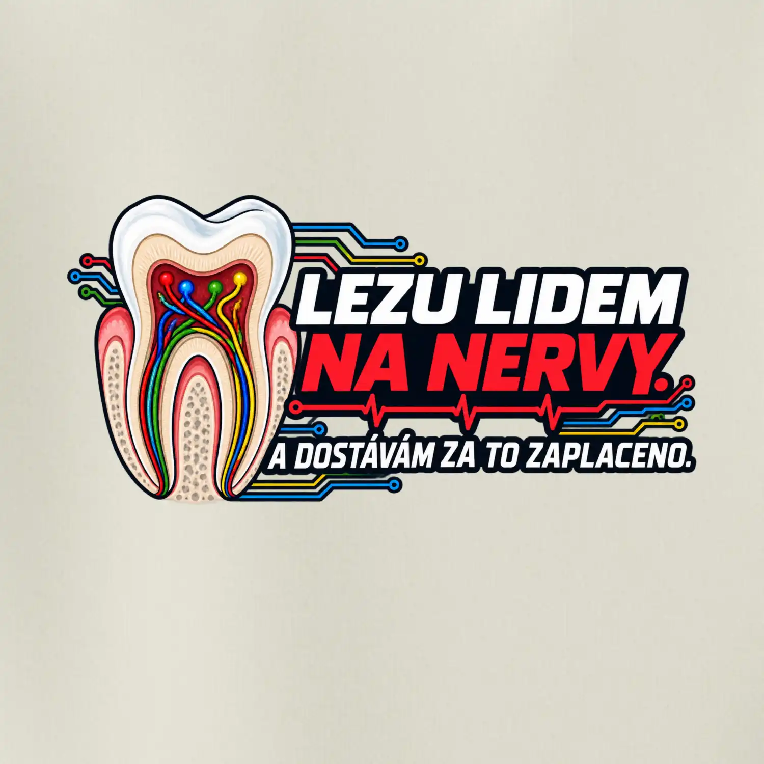 Lezu lidem na nervy a dostávám za to zaplaceno