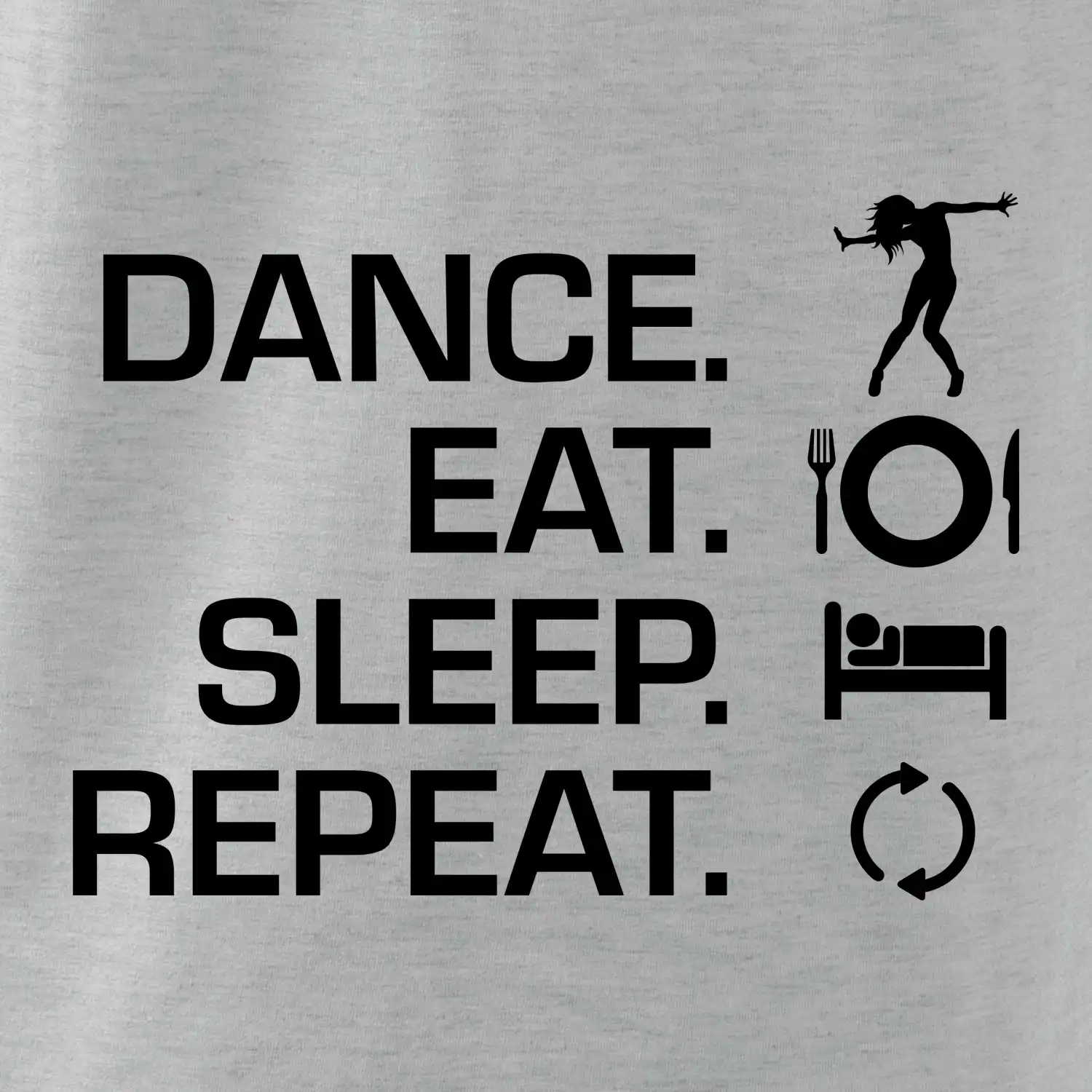 Dance eat sleep repeat - Kluk