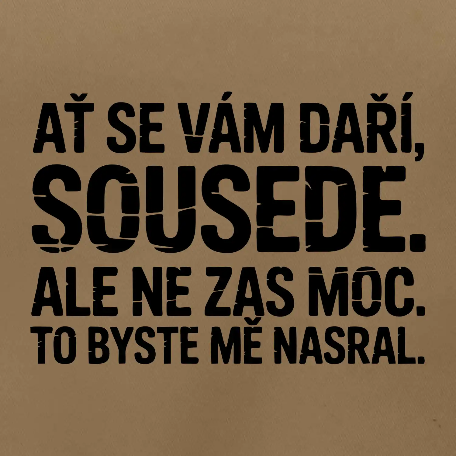 Ať se vám daří sousede
