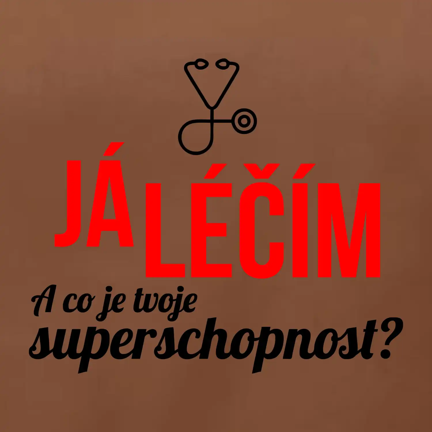 Já léčím - tvoje superschopnost? Rovný nápis