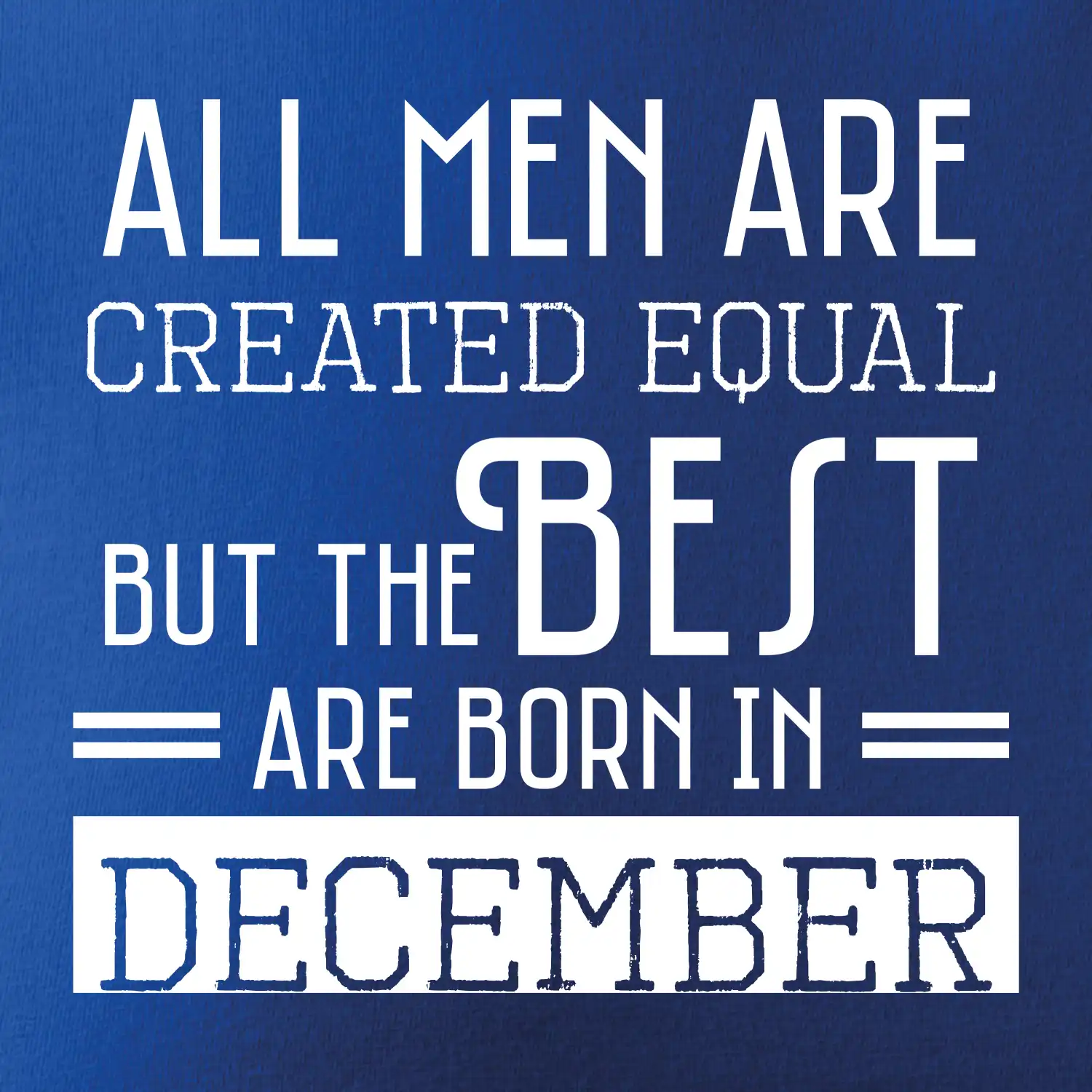 All men are created equal december