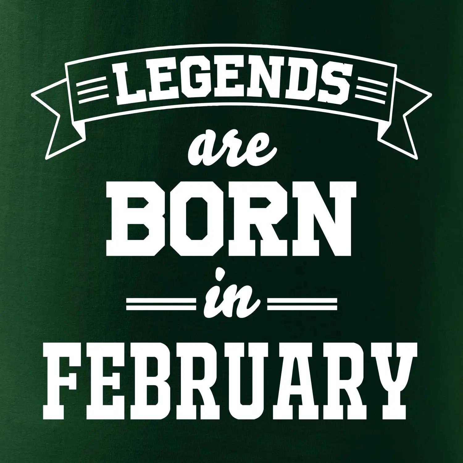 Legends are born in February