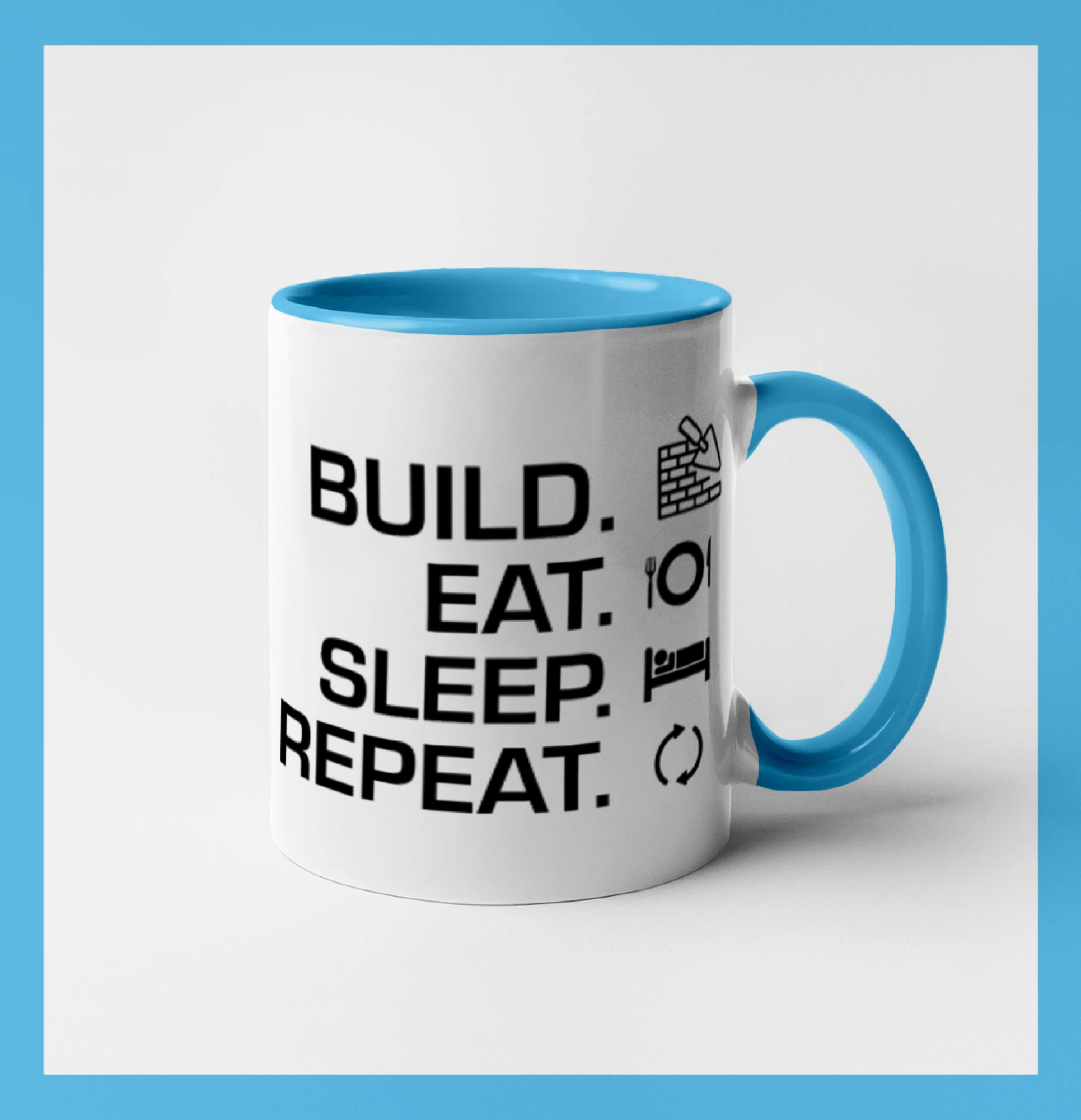 Build eat sleep repeat - cihly
