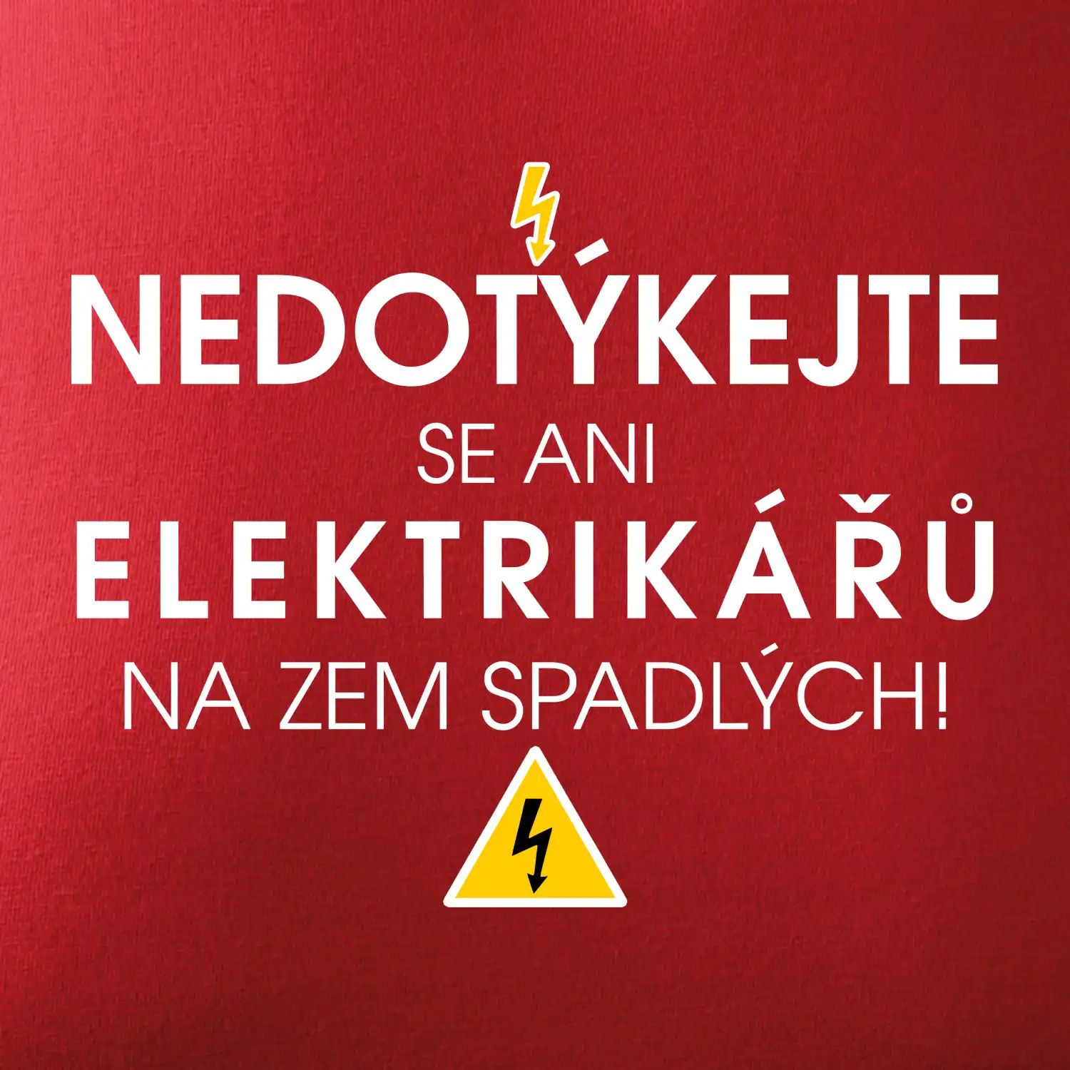 Nedotýkejte se ani elektrikářů na zem spadlých