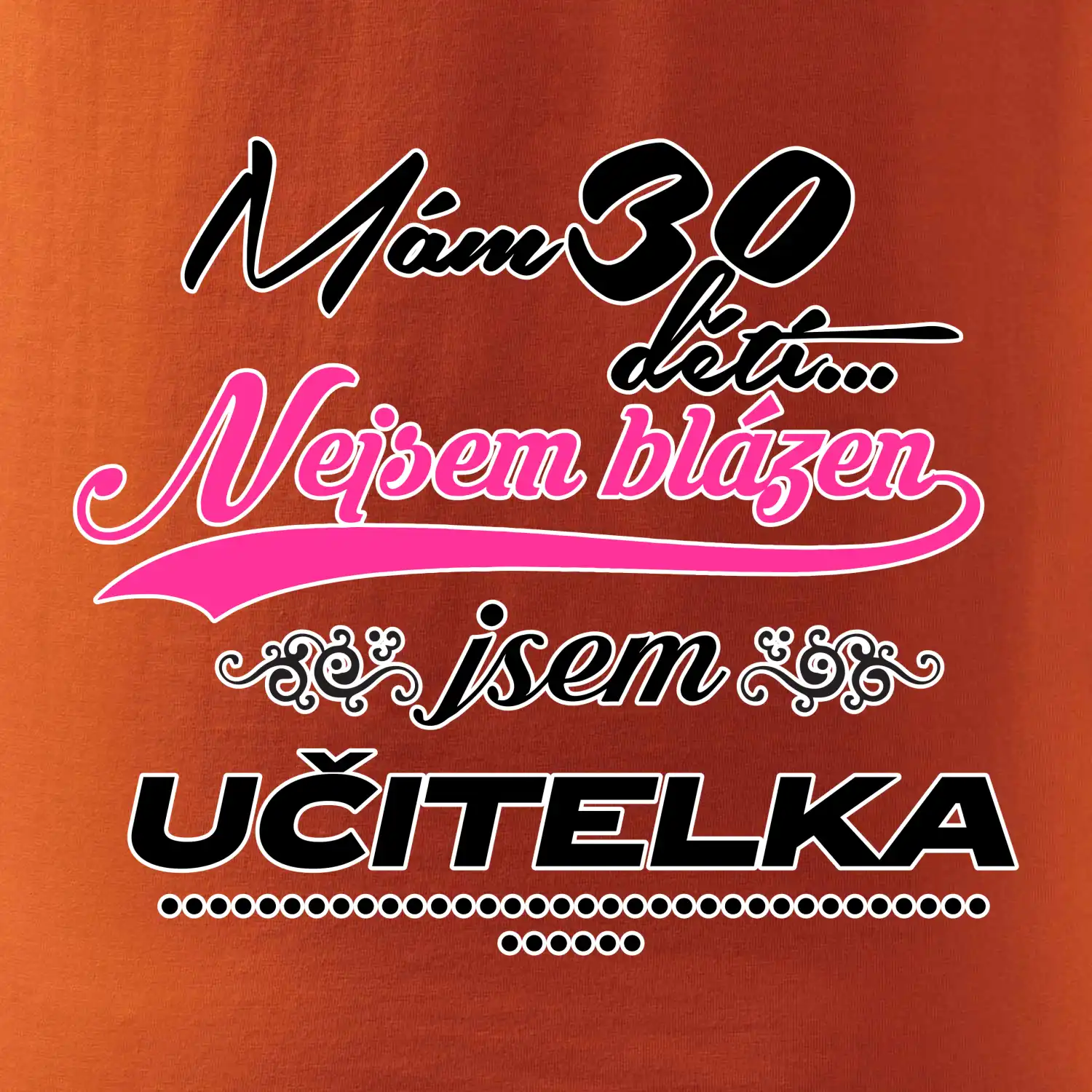 Mám 30 dětí, jsem učitelka