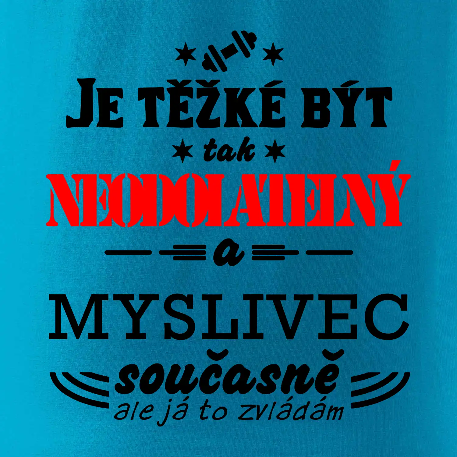 Je těžké být neodolatelný myslivec