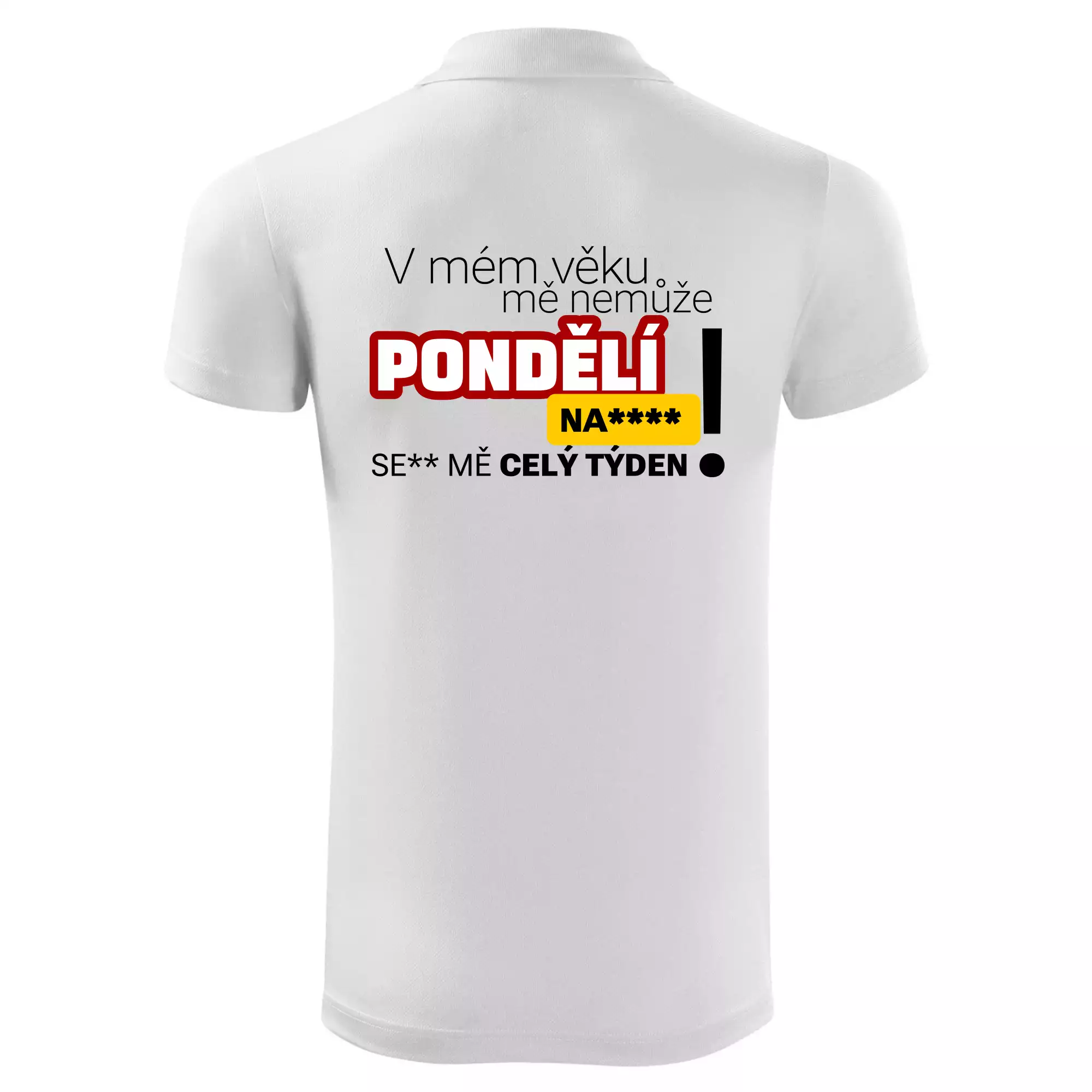 V mém věku mě nemůže pondělí nas****