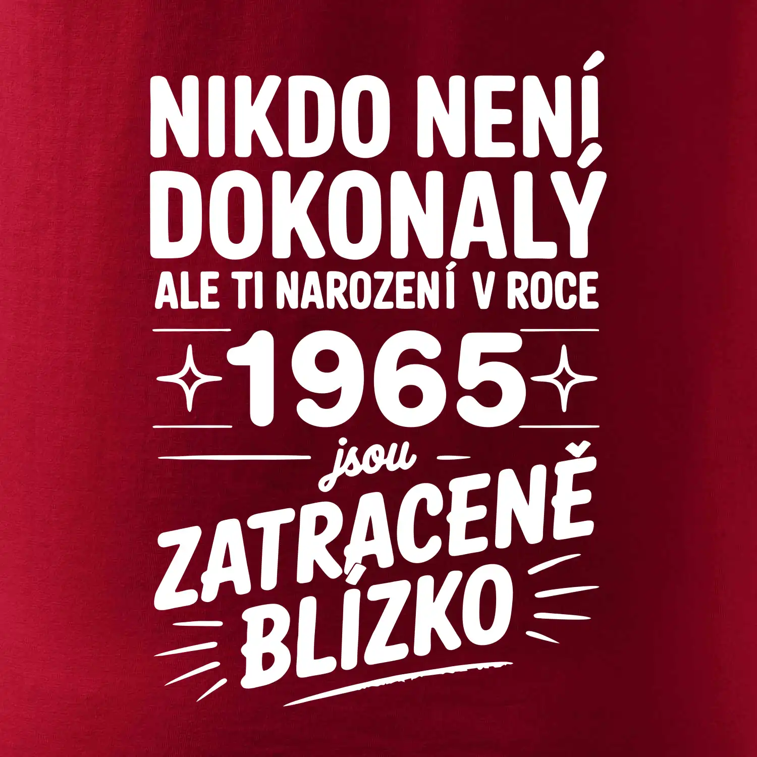 Nikdo není dokonalý ale ti narození v roce 1965 jsou zatraceně blízko