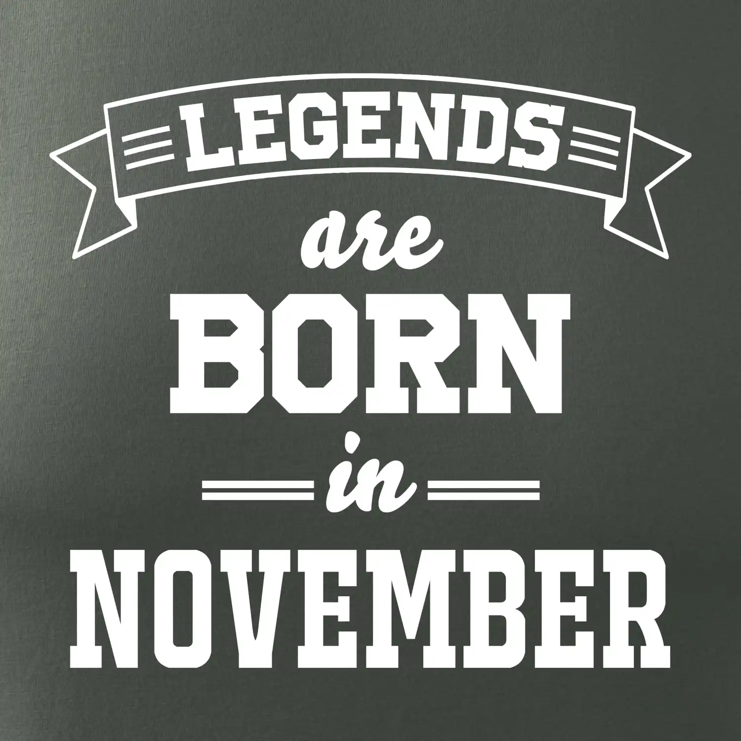 Legends are born in November