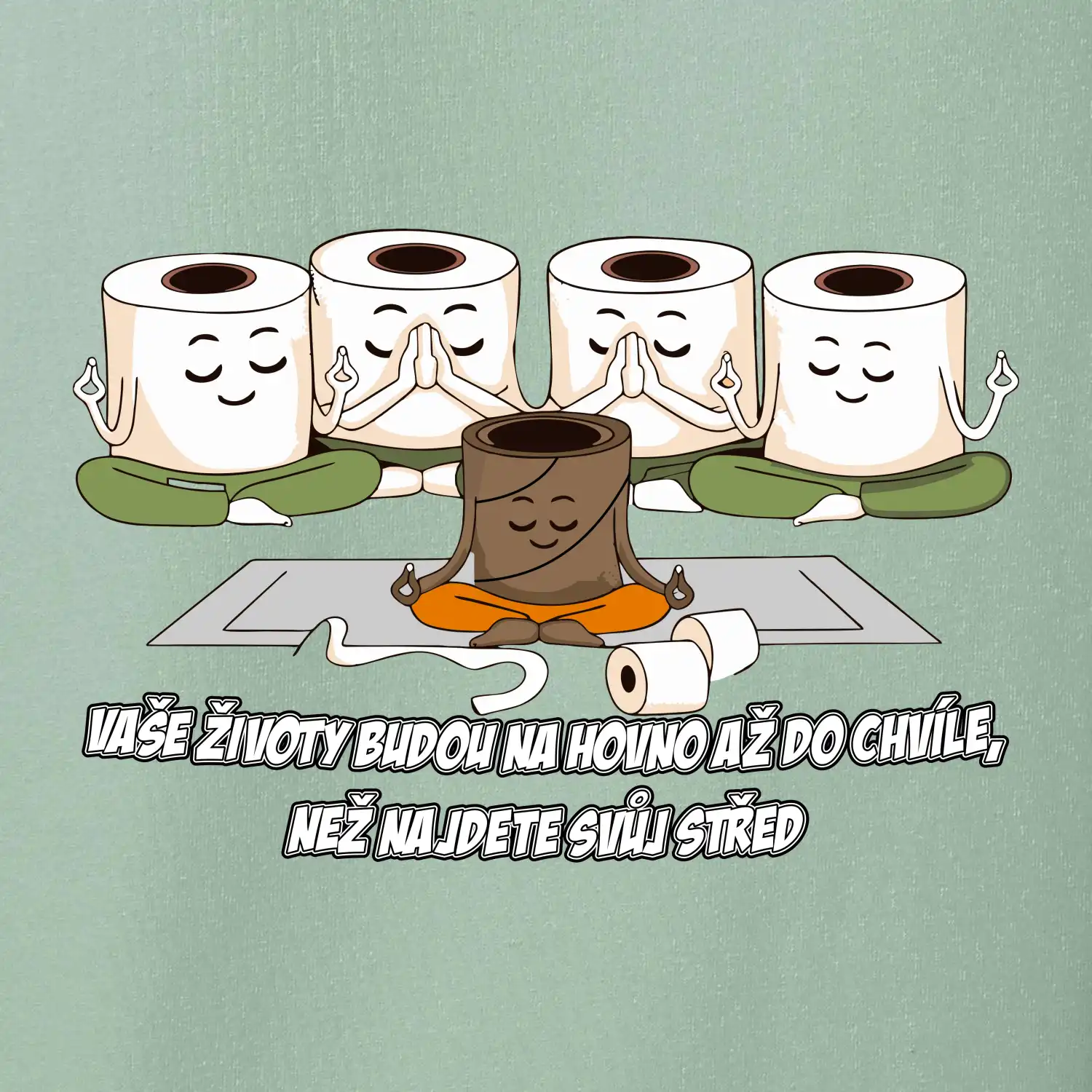 Vaše životy budou na hovno jóga