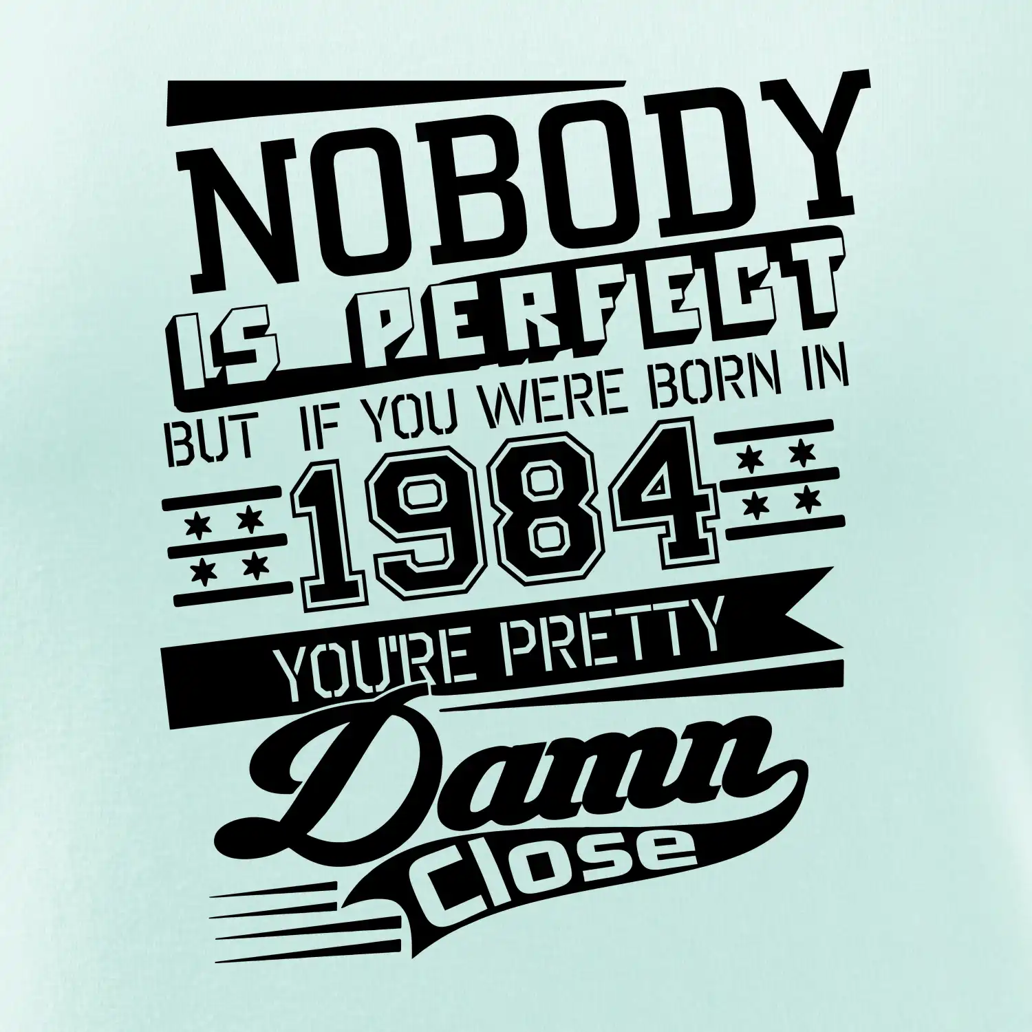 Nobody is perfect - 1984