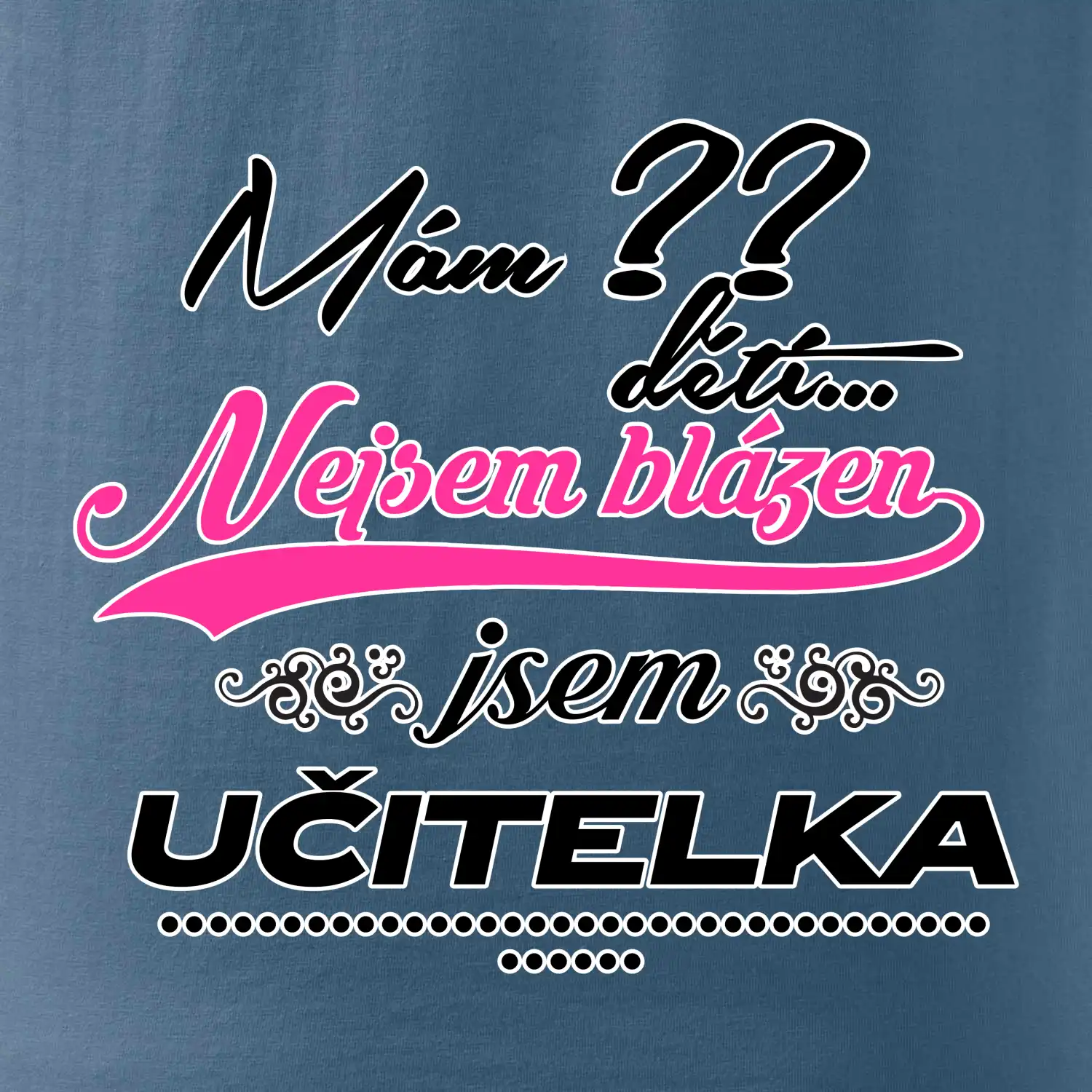 Mám ?? dětí, jsem učitelka (vlactní číslo)