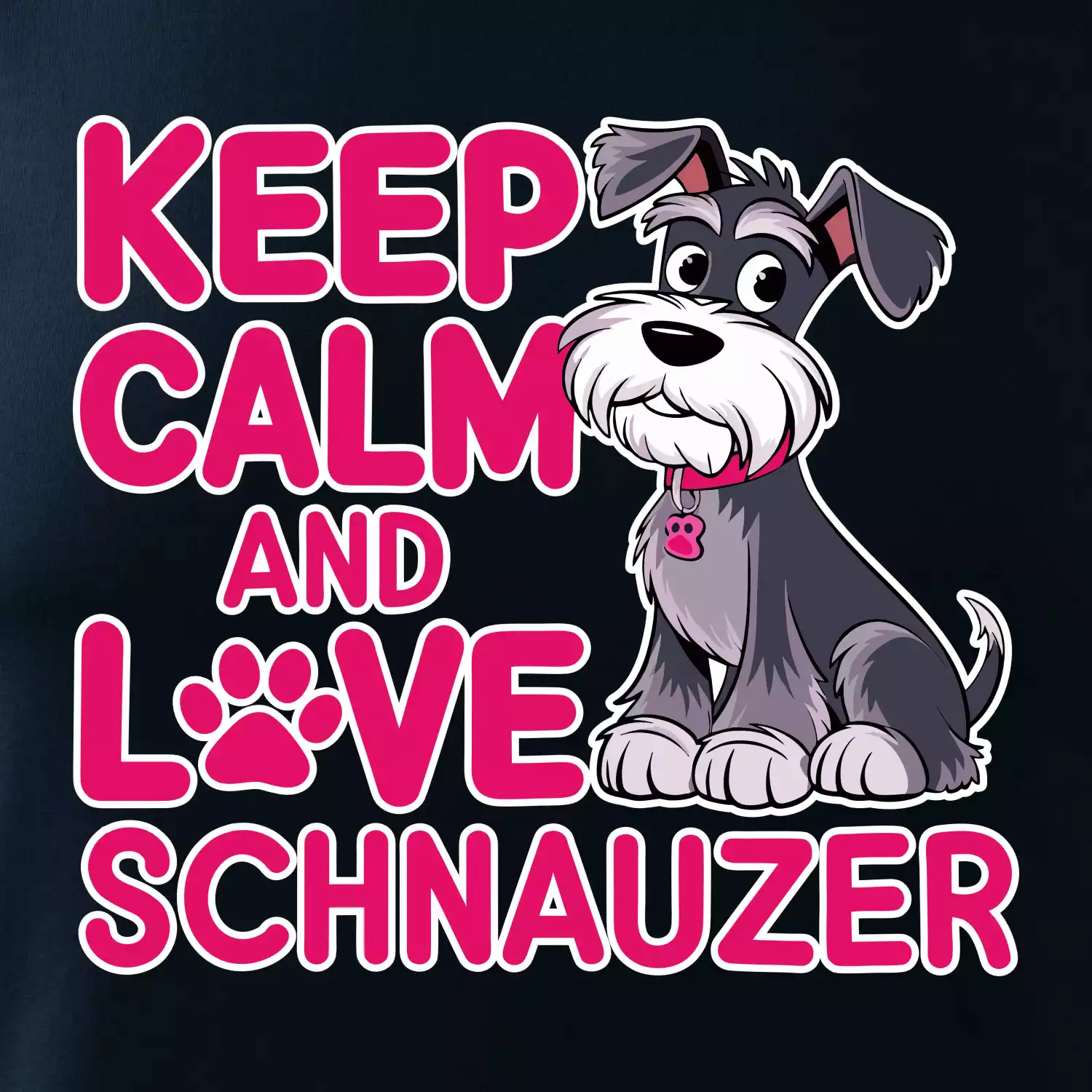 Keep calm and love Schnauzer
