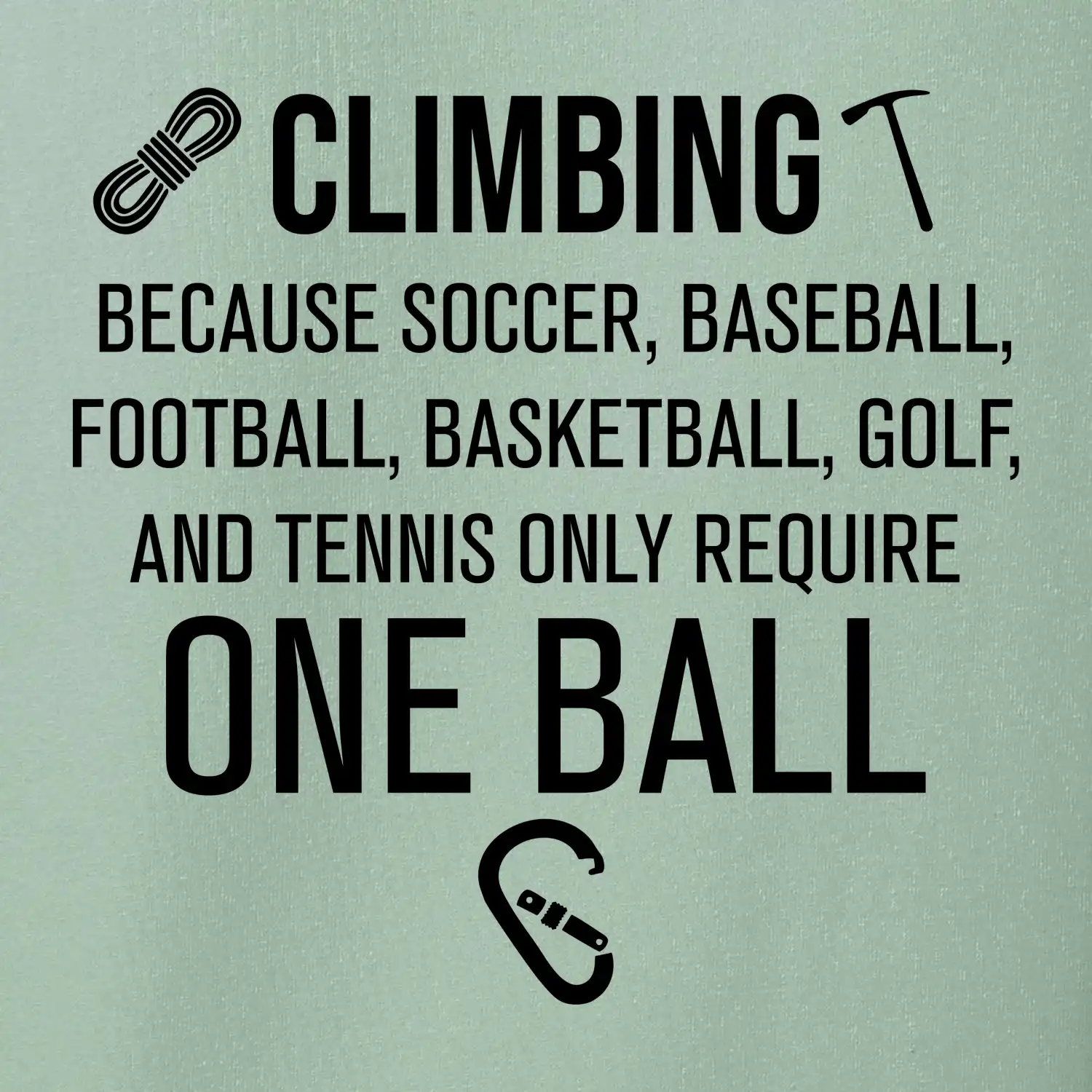 Climbing beacause one ball