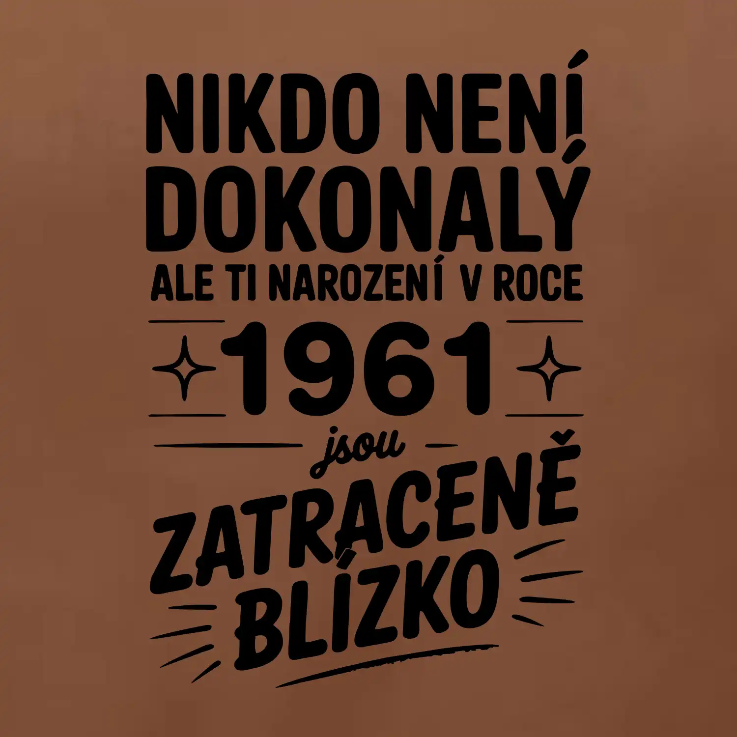 Nikdo není dokonalý ale ti narození v roce 1961 jsou zatraceně blízko