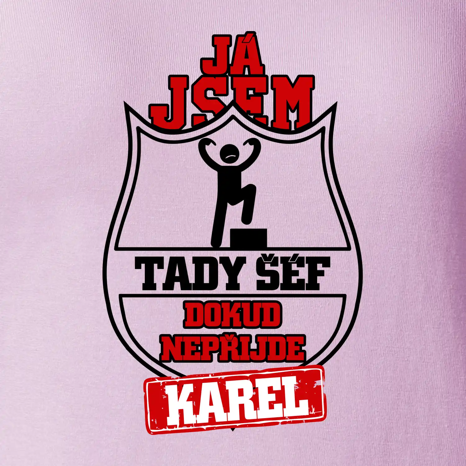 Já jsem tady šéf dokud nepřijde - Váš text