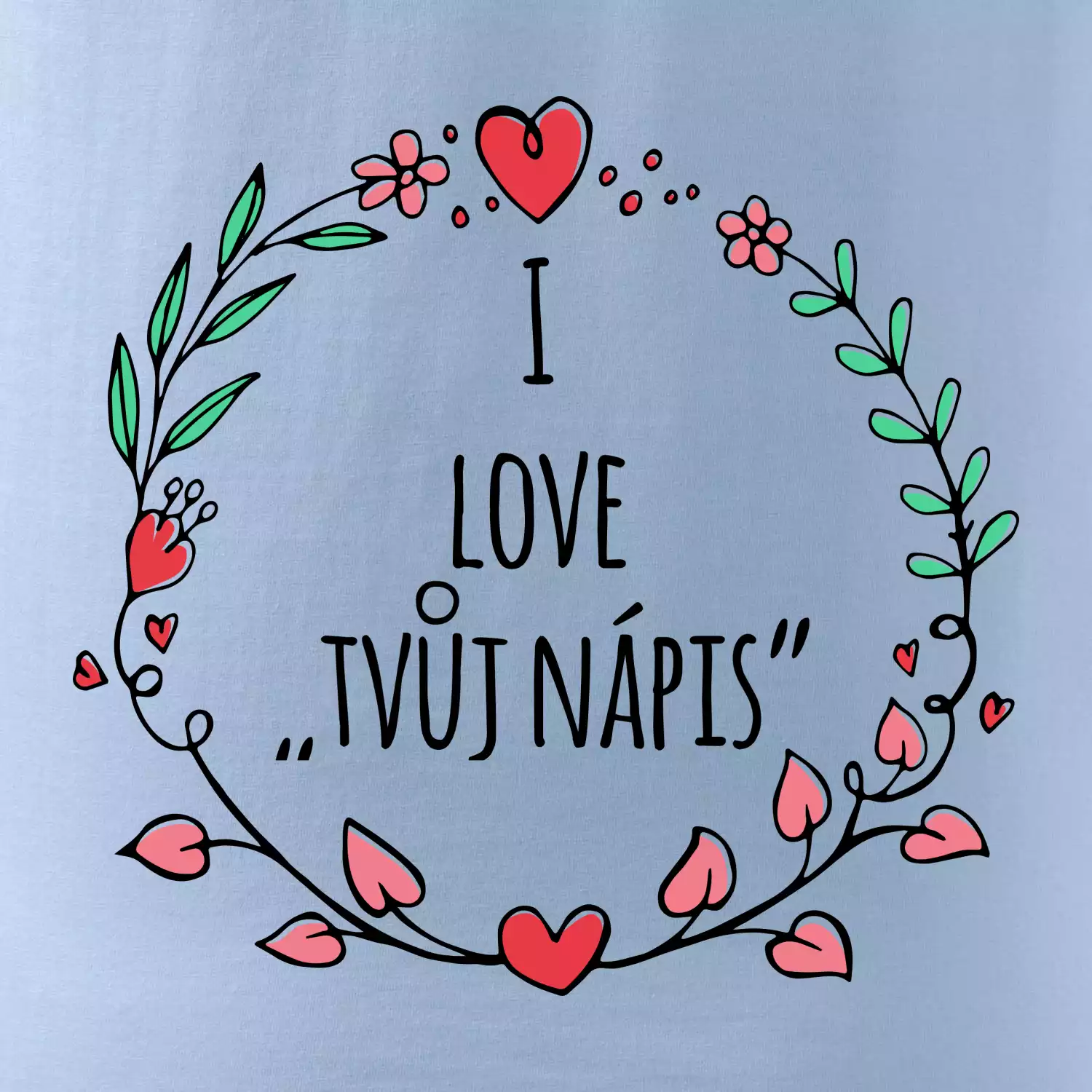 I love věněček - vlastní nápis