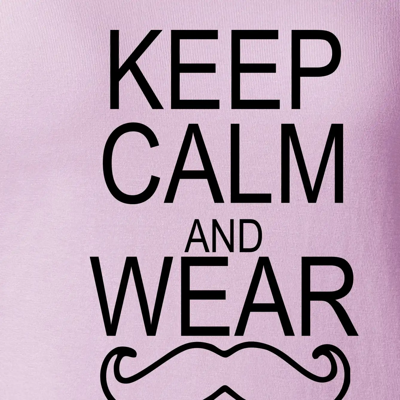 Keep calm and wear mustache