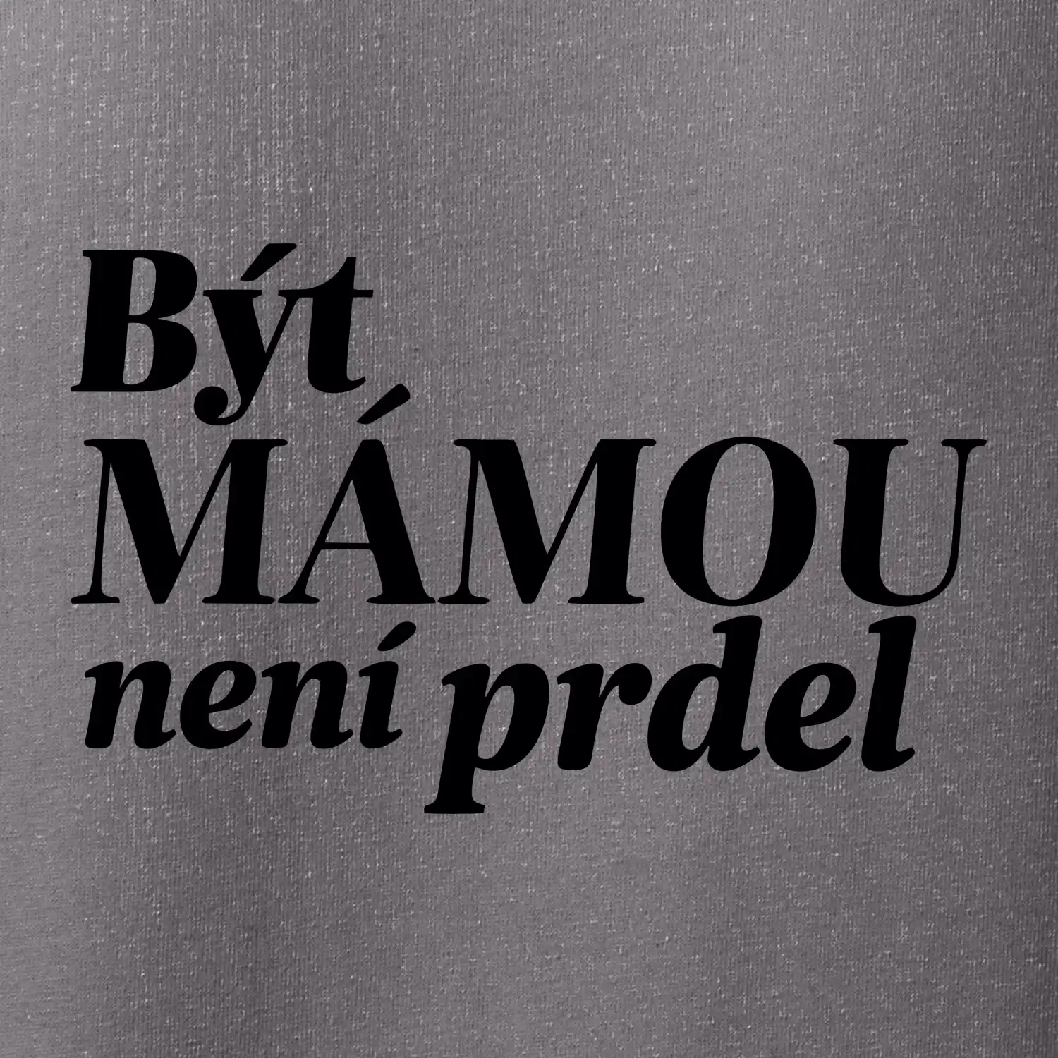 Být  mámou není prdel