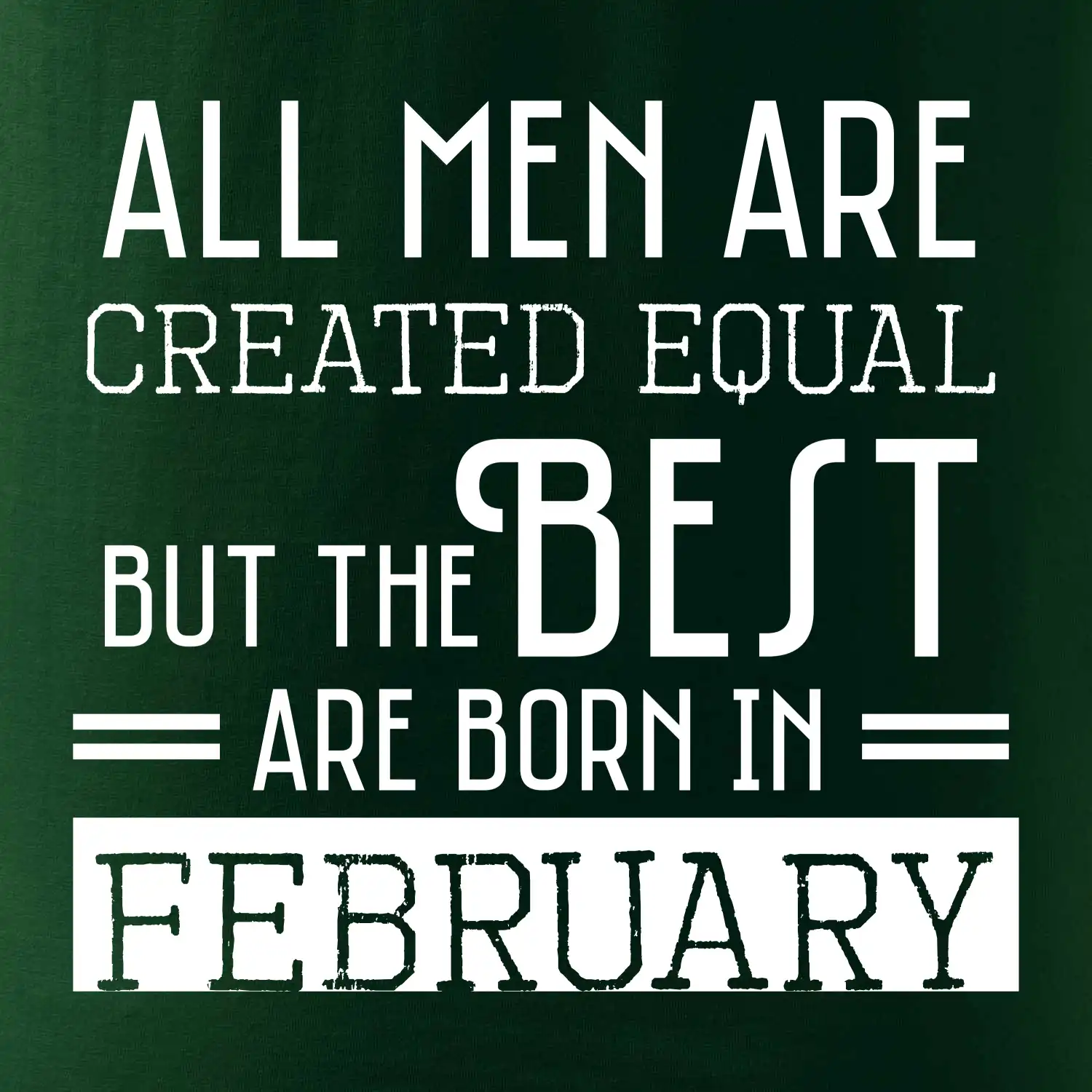 All men are created equal february