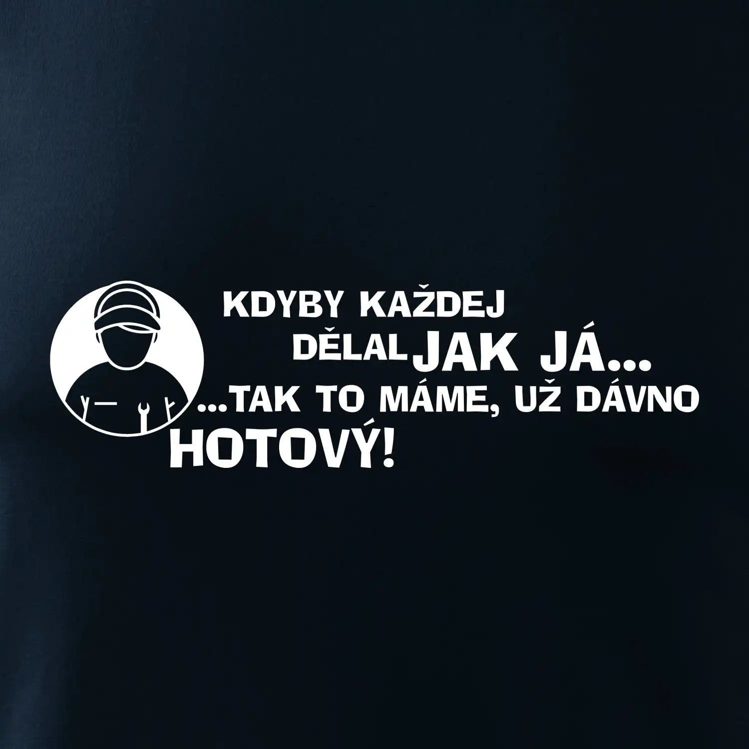 Opravář - kdyby každej dělal jak já, tak to máme už dávno hotový