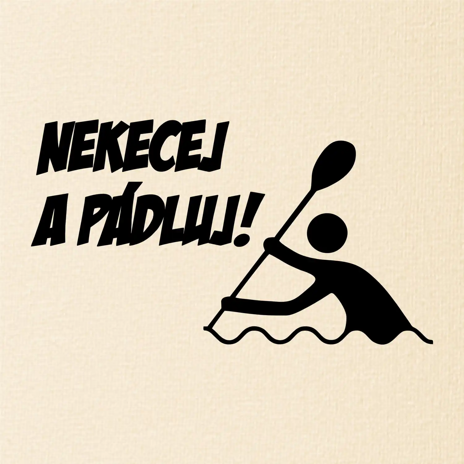 Nekecej a pádluj