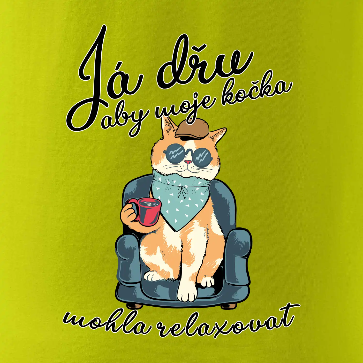 Já dřu, aby moje kočka mohla relaxovat
