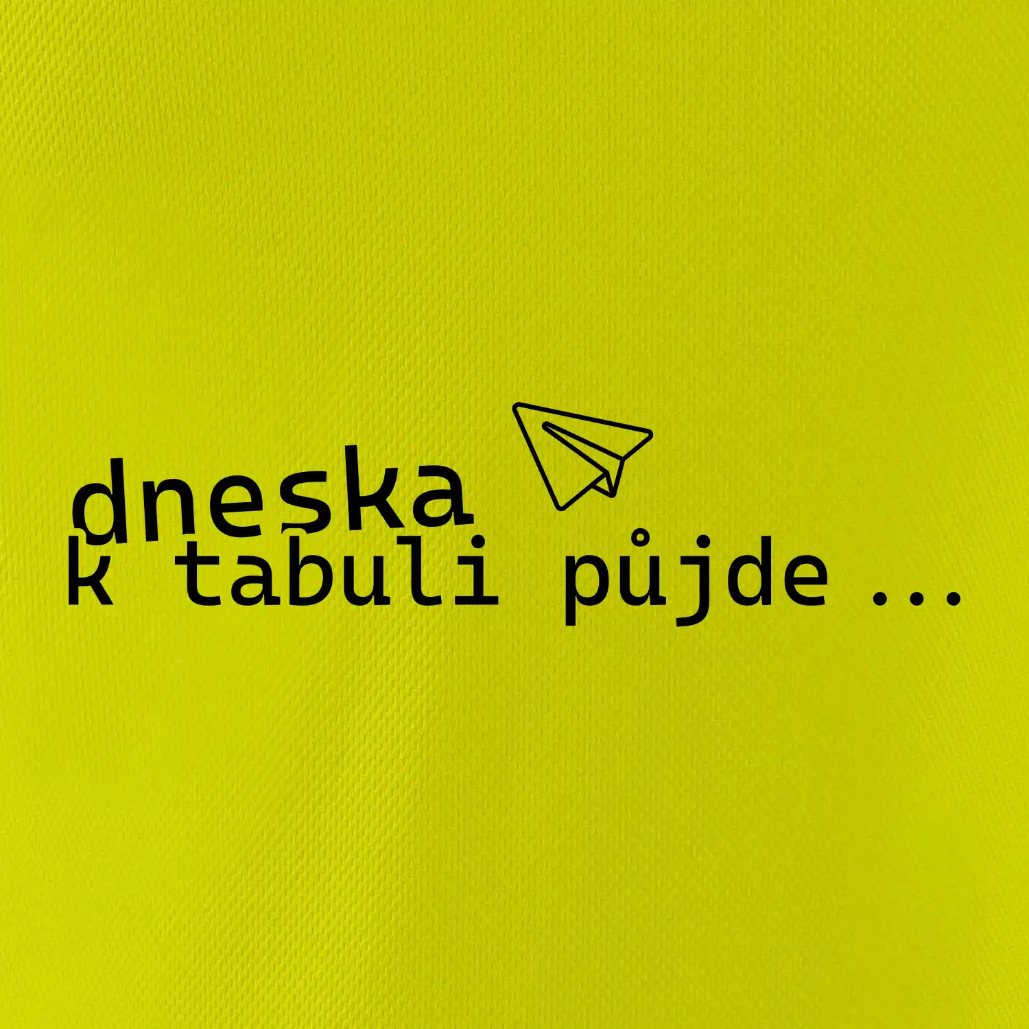 Dneska k tabuli půjde