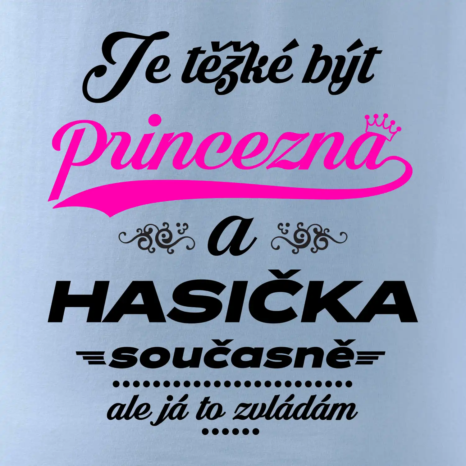 Je těžké být princezna - Hasička