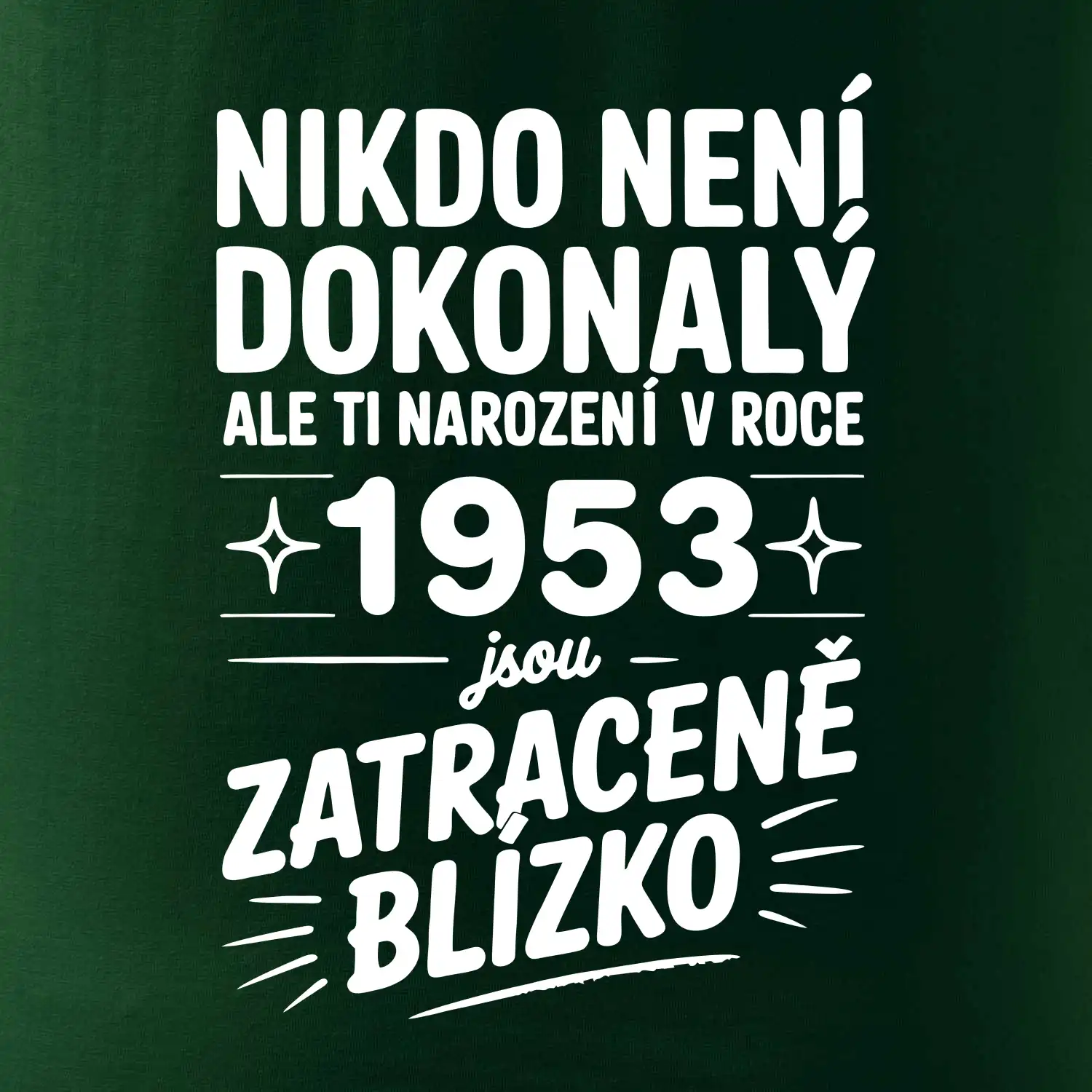 Nikdo není dokonalý ale ti narození v roce 1953 jsou zatraceně blízko