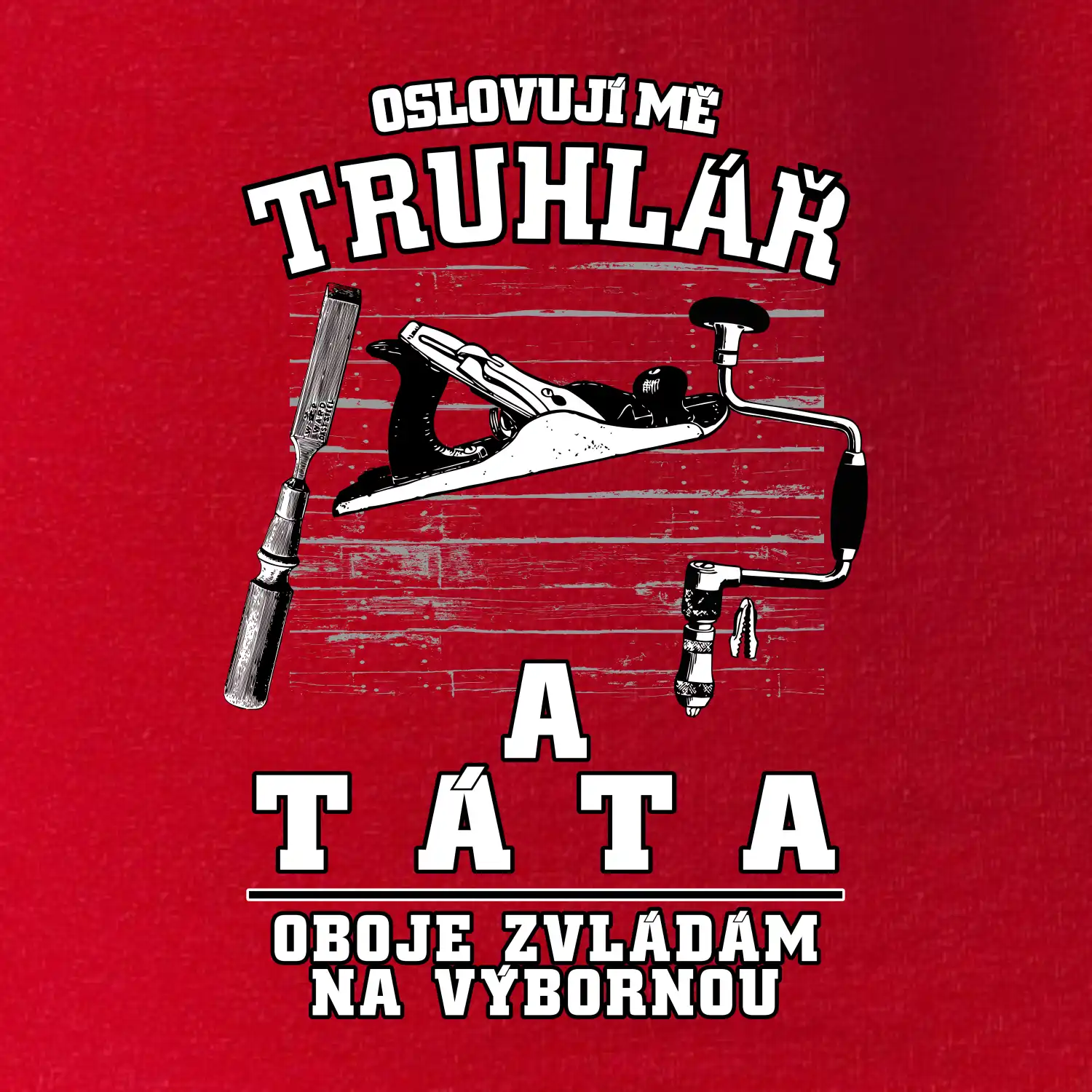 Oslovuji mě truhlář a táta
