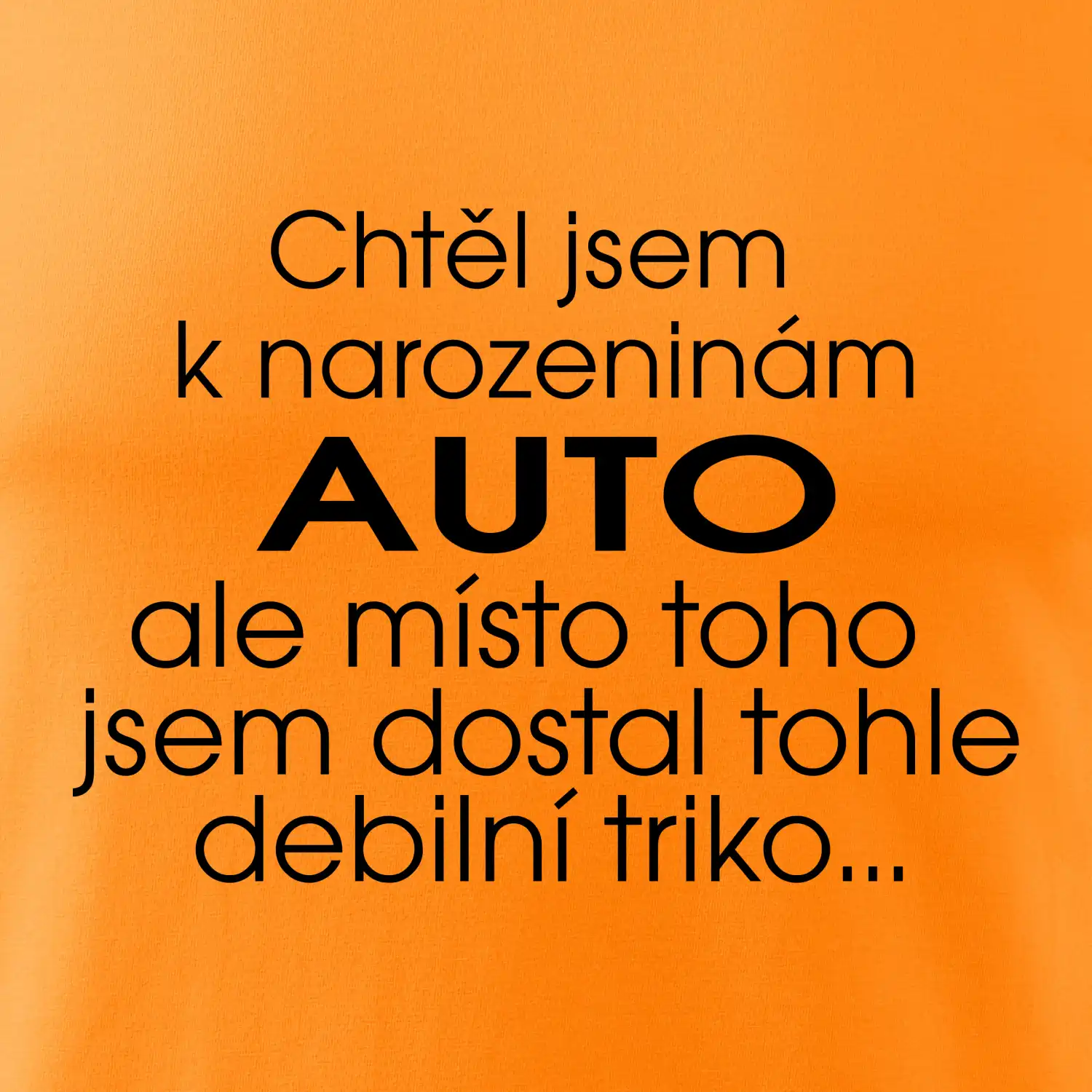 Chtěl jsem dostat k narozeninám auto