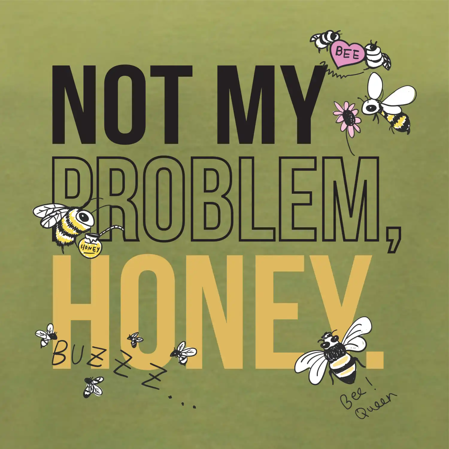 Not my problem, honey