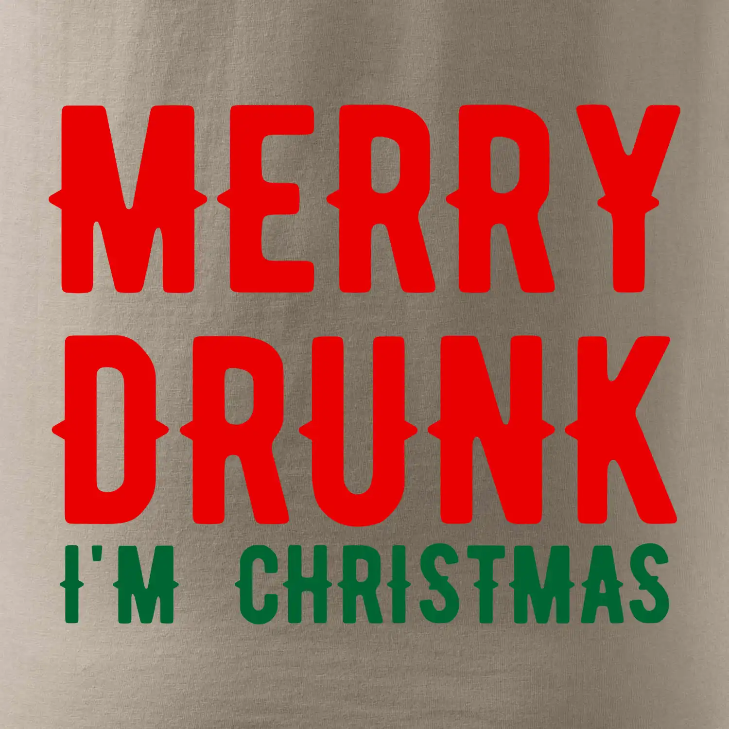 Merry Drunk I'm Christmas