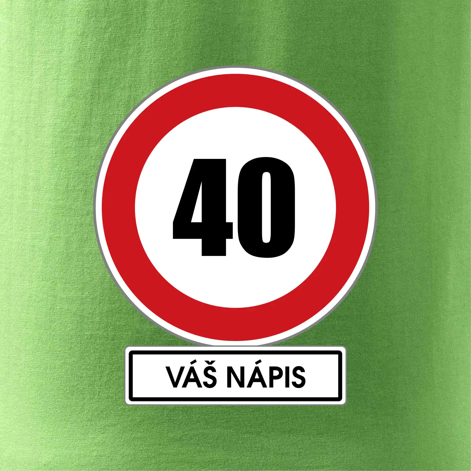 Dopravní značka - rychlost 40 - váš nápis