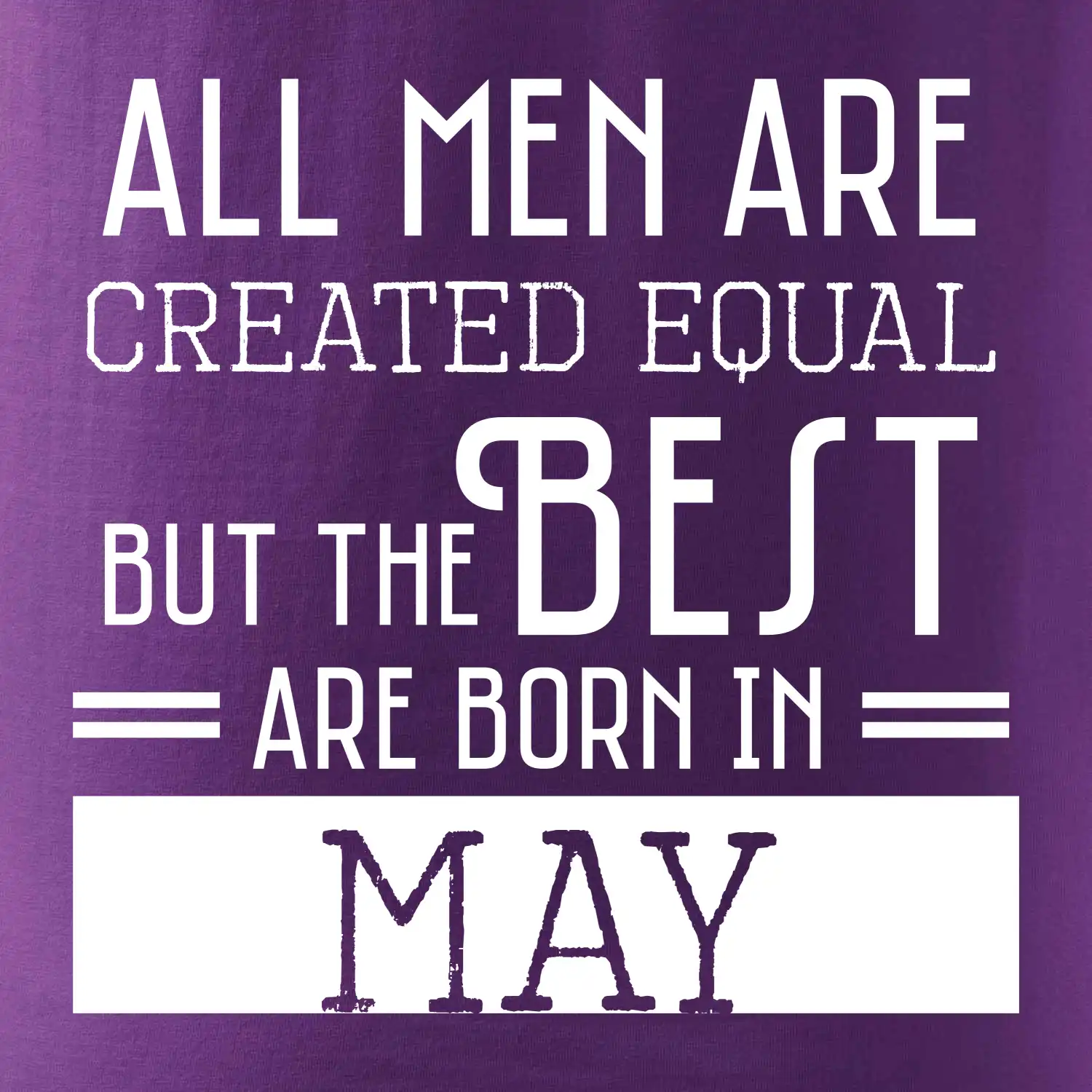 All men are created equal may