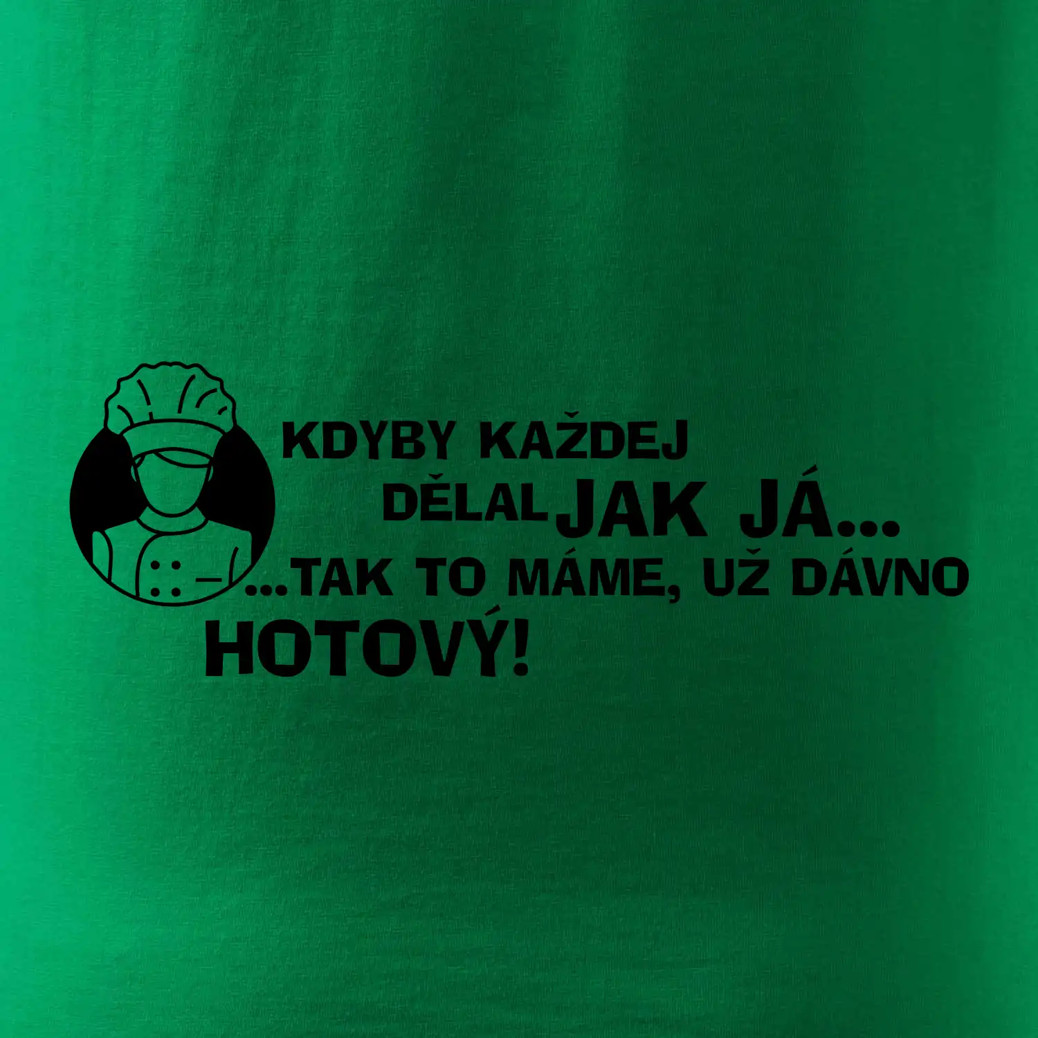 Kuchař - kdyby každej dělal jak já, tak to máme už dávno hotový
