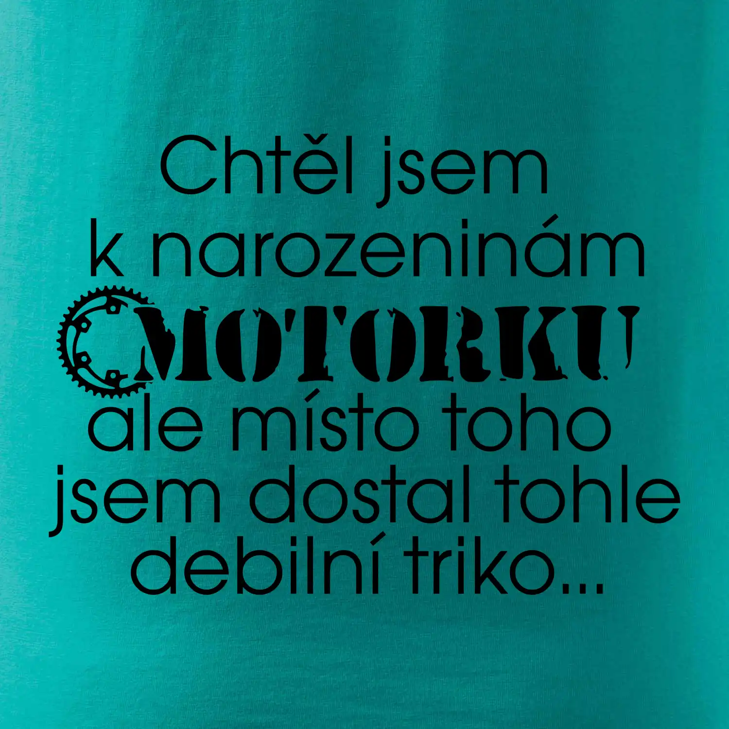 Chtěl jsem dostat motorku - narozeniny
