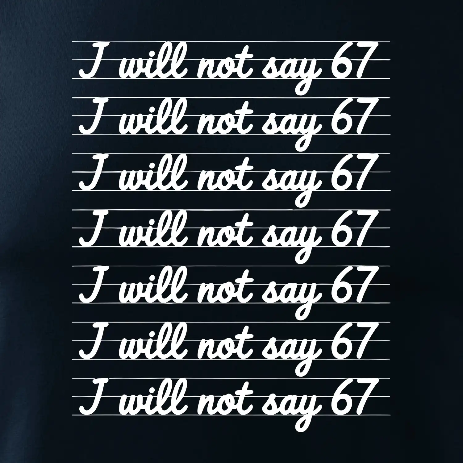 I will not say 67