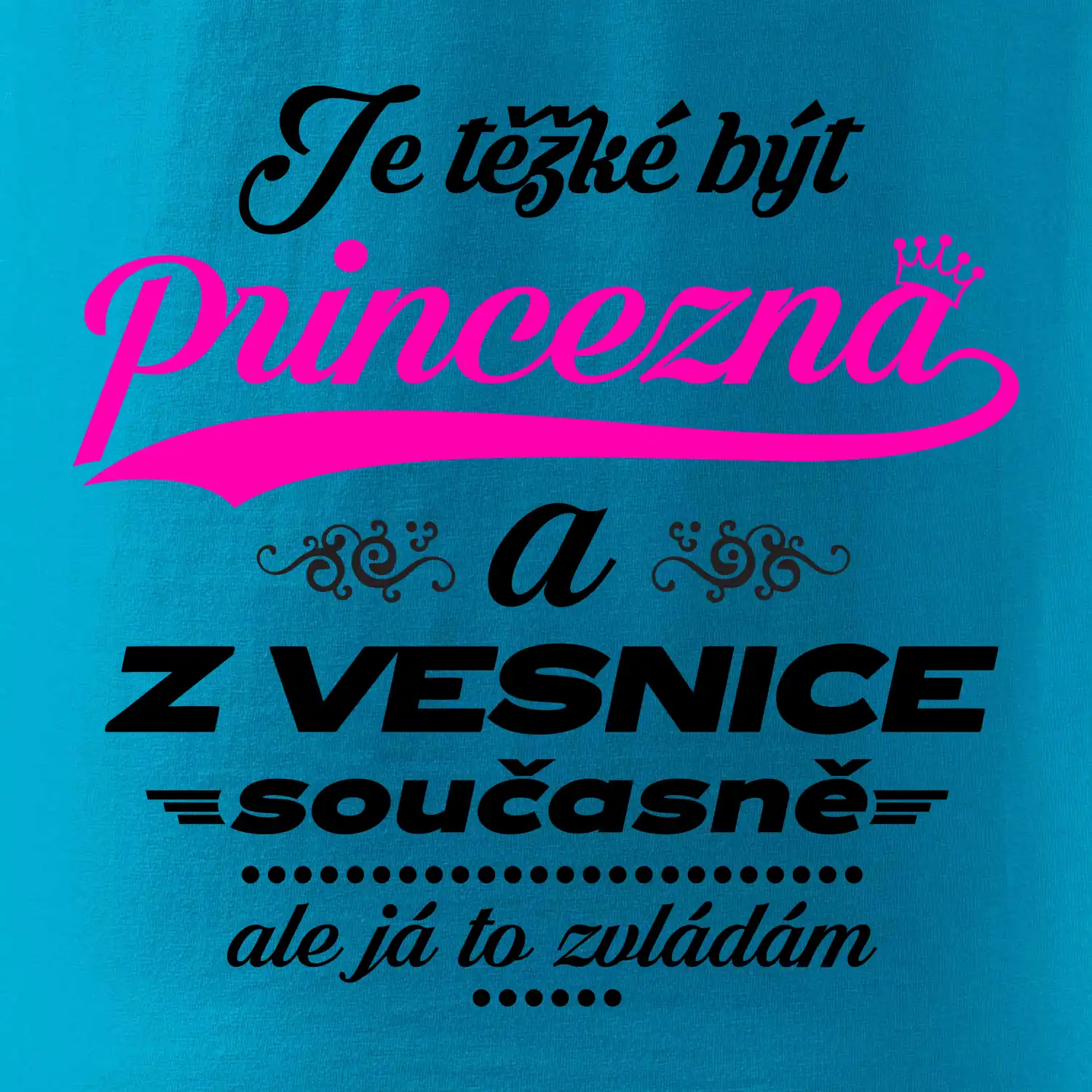 Je těžké být princezna z vesnice