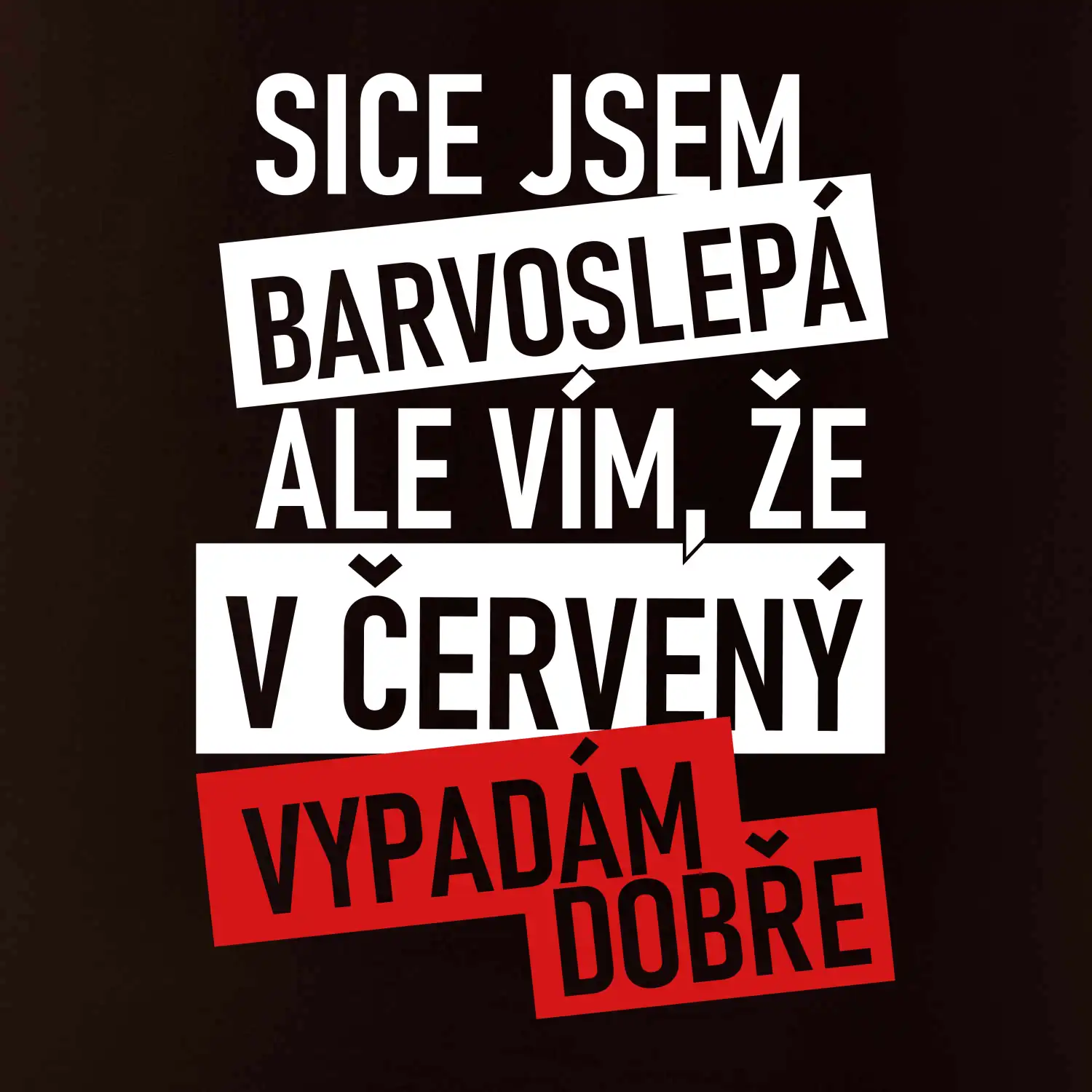 Sice jsem barvoslepá, ale vím, že v červené vypadám dobře