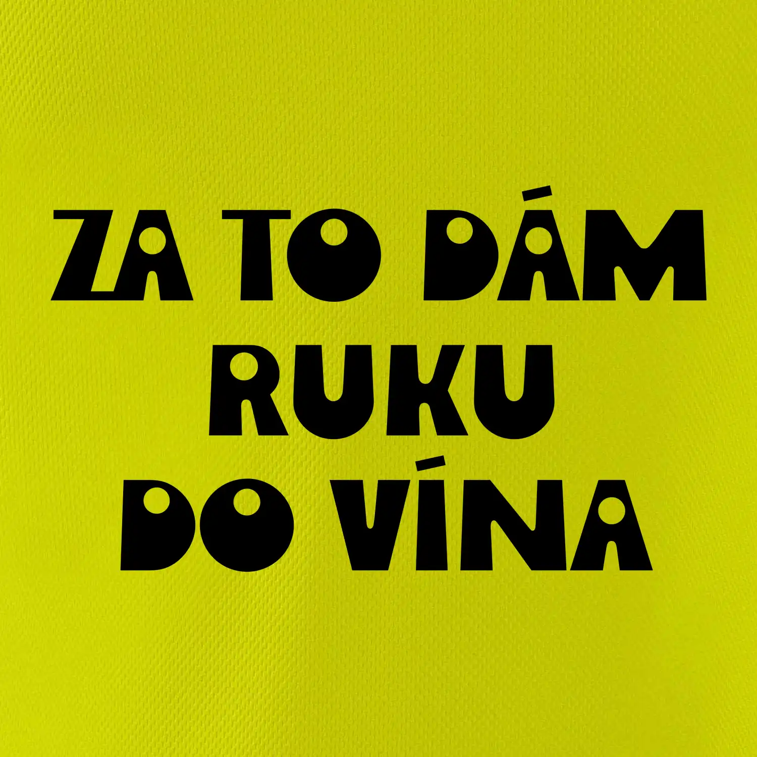 Za to dám ruku do vína