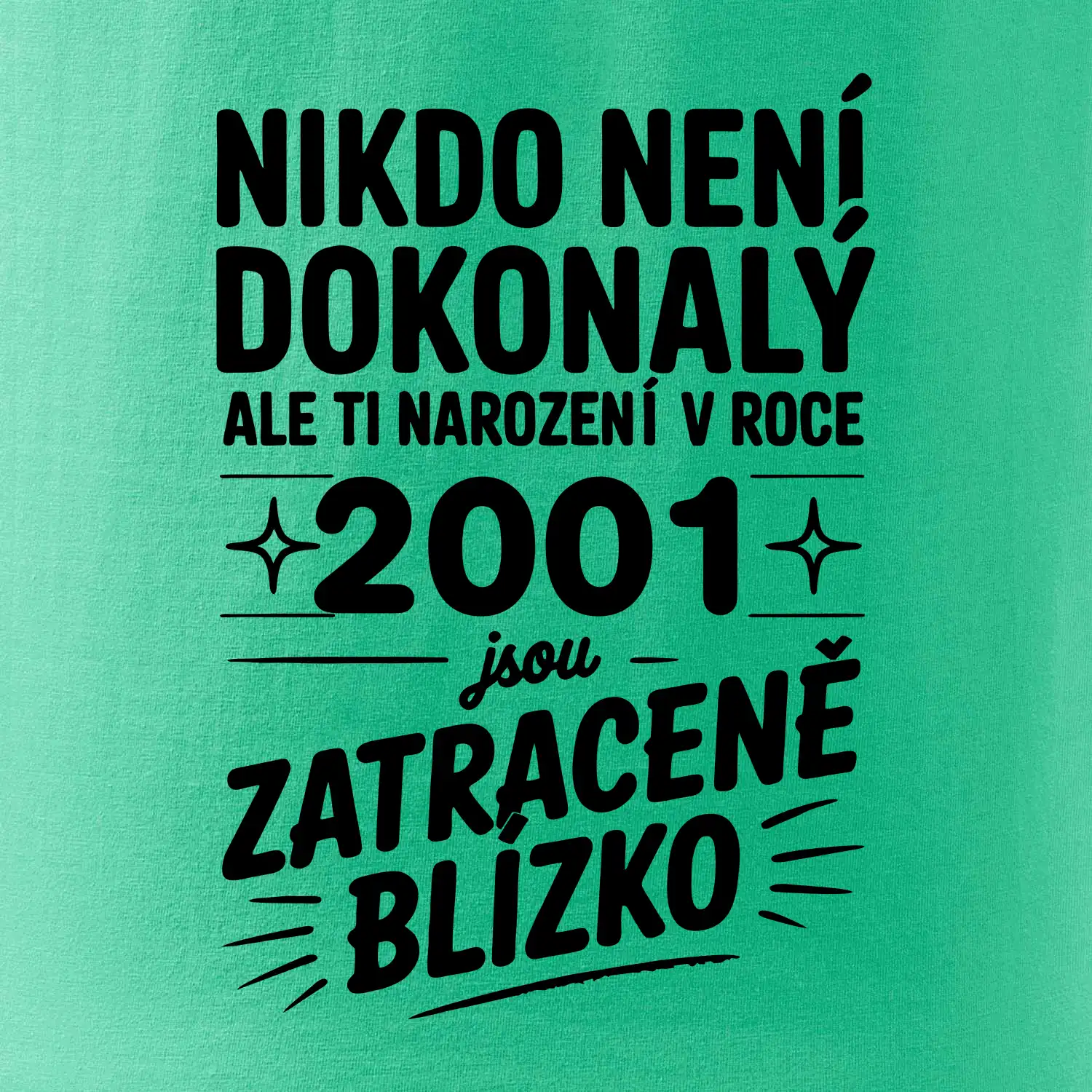 Nikdo není dokonalý ale ti narození v roce 2001 jsou zatraceně blízko