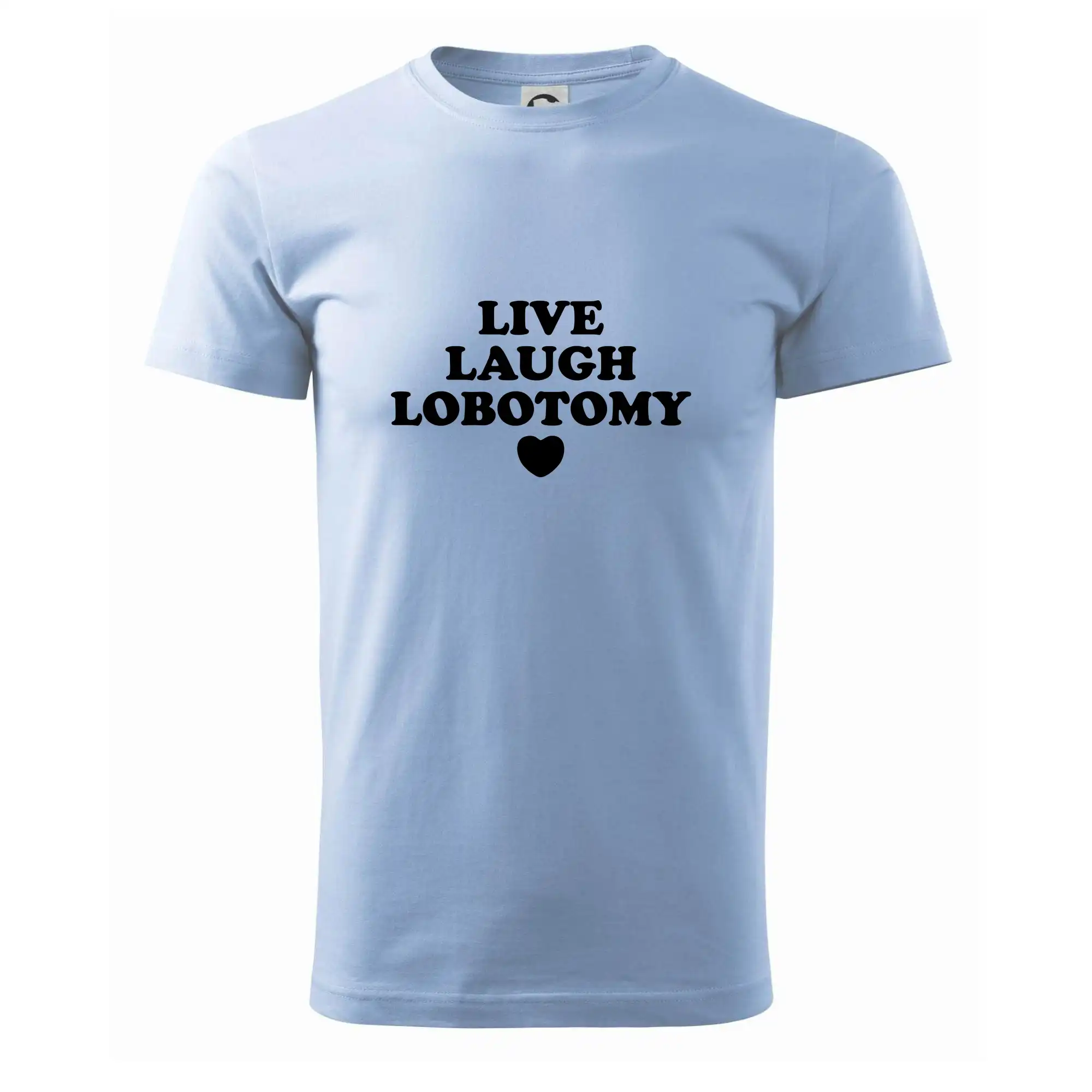 Live laugh lobotomy