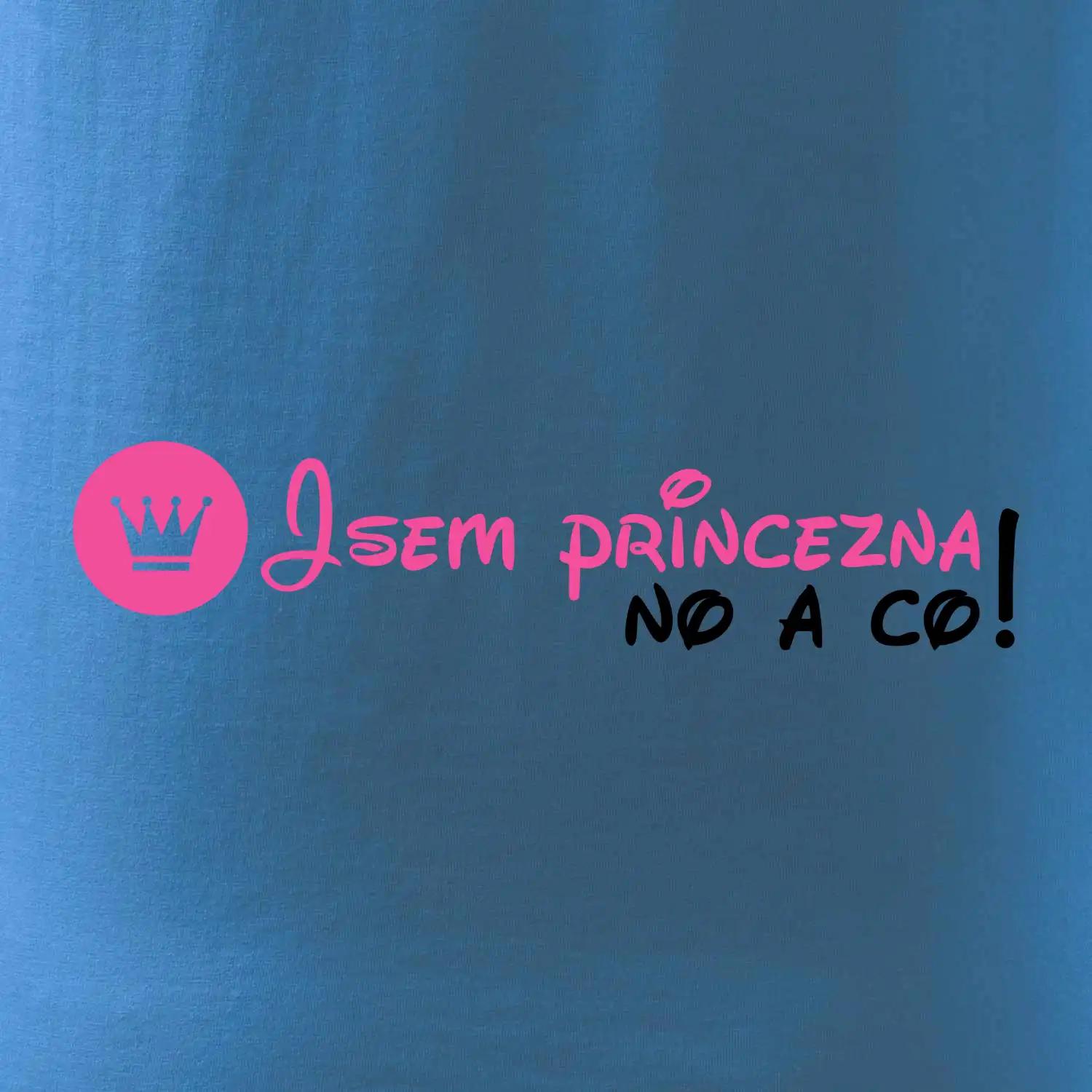 Jsem princezna, no a co!