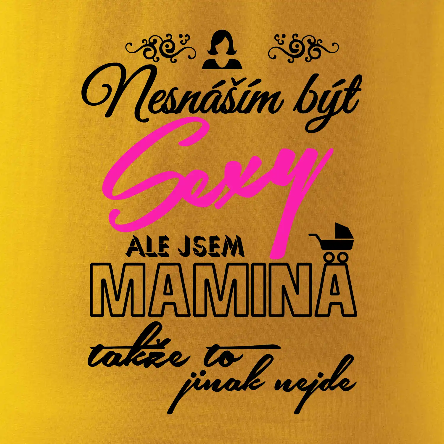 Nesnáším být sexy - Mamina