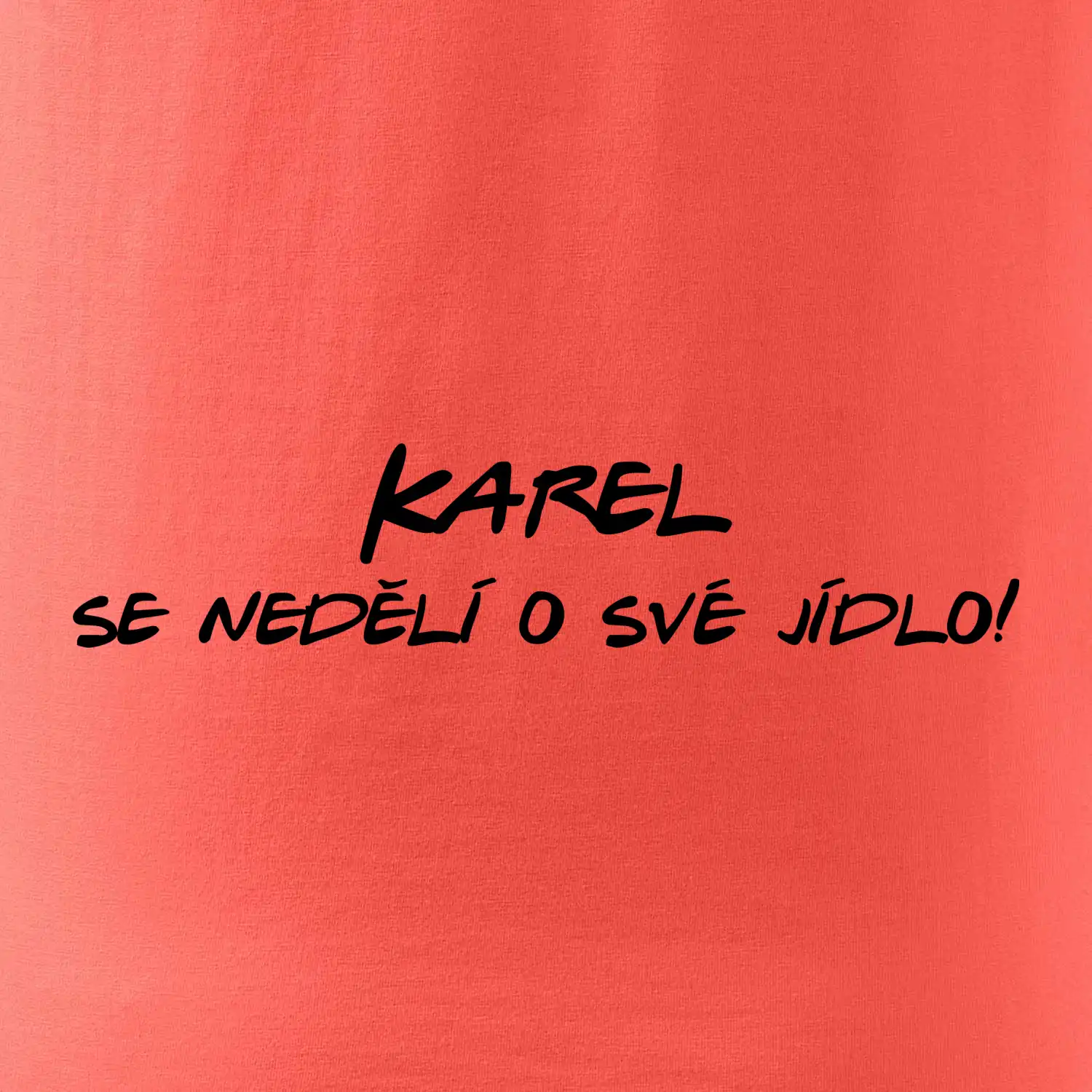 Vaše jméno - se nedělí o své jídlo